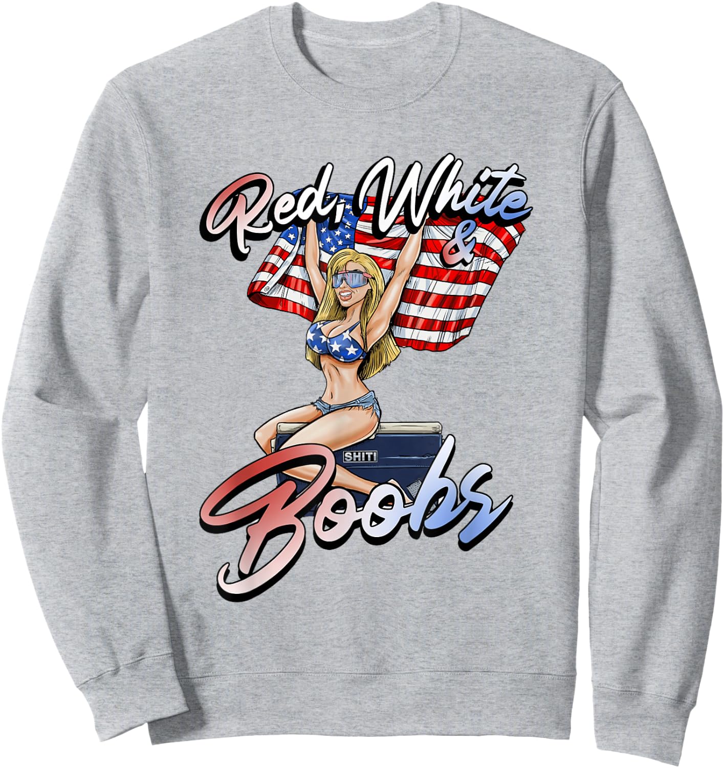 Red White and Boobs Shiti Coolers Happy 4th of July Sweatshirt - Sweatshirt | Ash