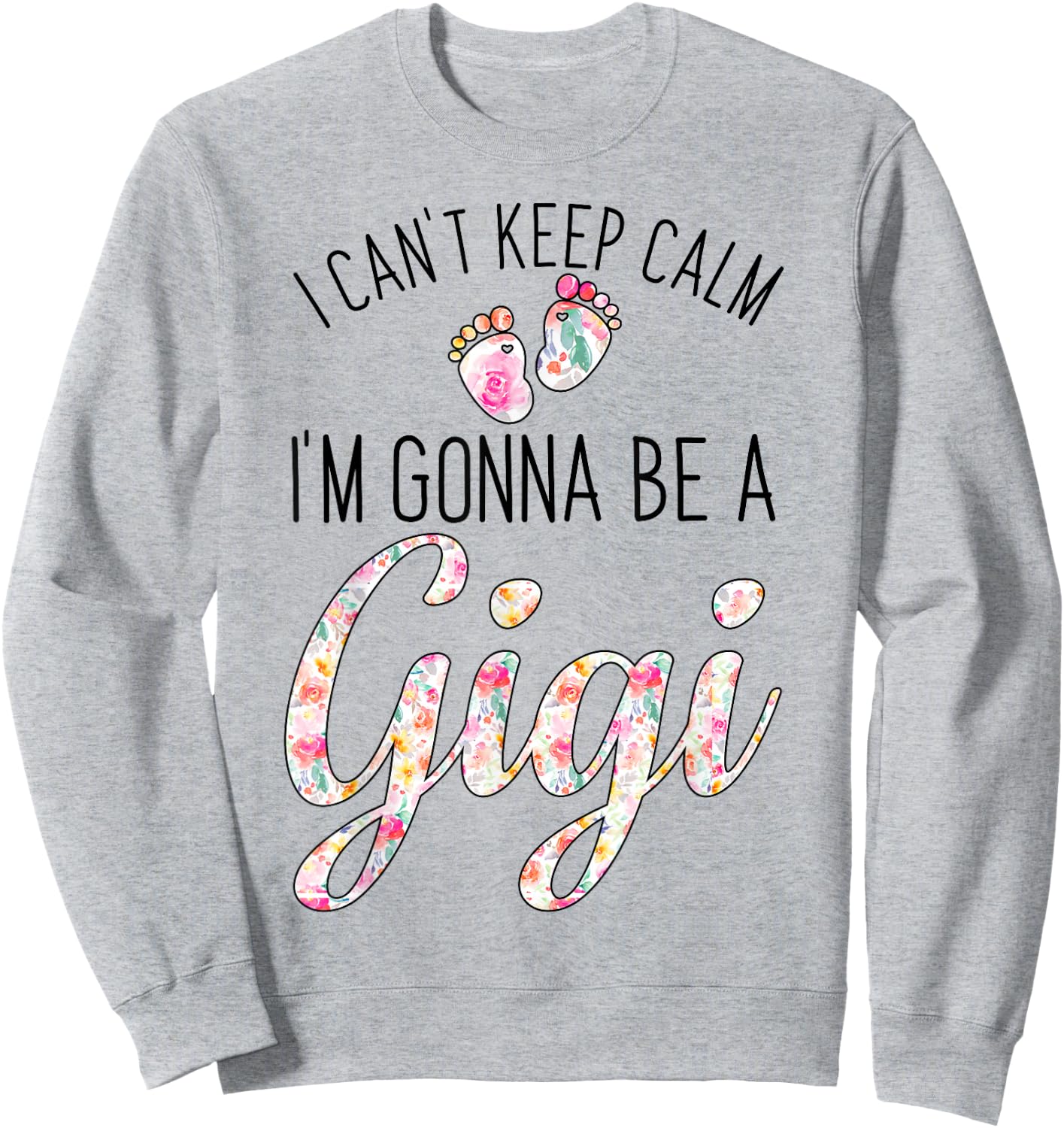 I Can't Keep Calm I'm Gonna Be a Gigi Sweatshirt - Sweatshirt | Ash