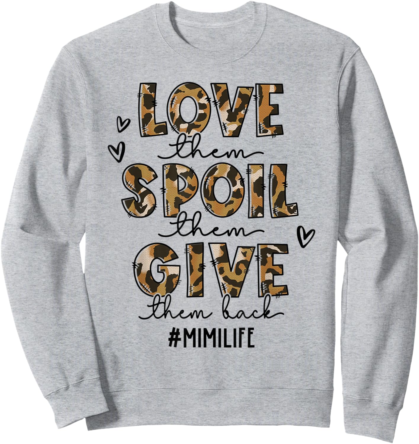 Love Them Spoil Them Give Them Back Mimi Life Mother's Day Sweatshirt - Sweatshirt | Ash