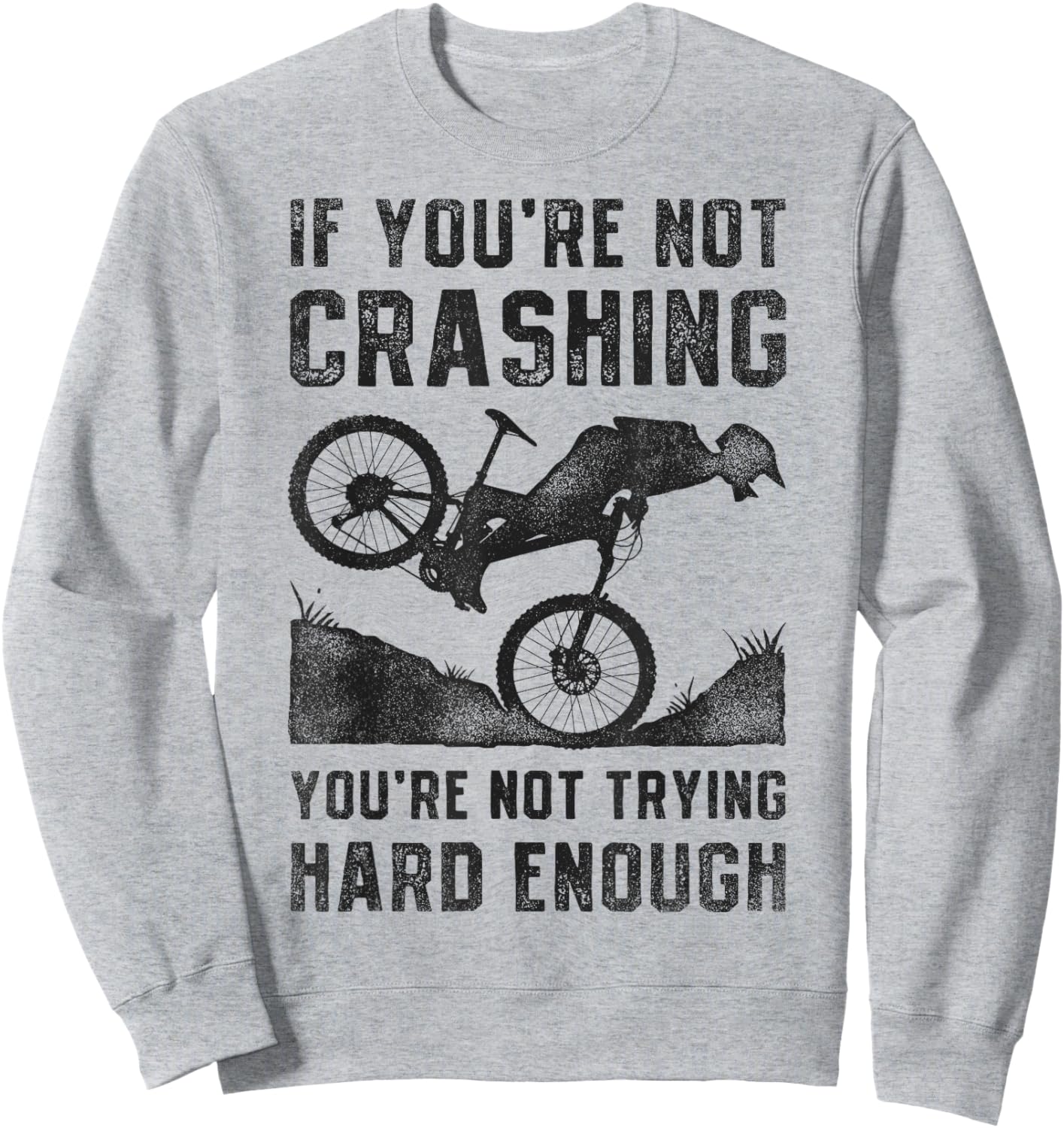 If You're Not Crashing You're Not Trying Hard Enough Biking Sweatshirt - Sweatshirt | Ash
