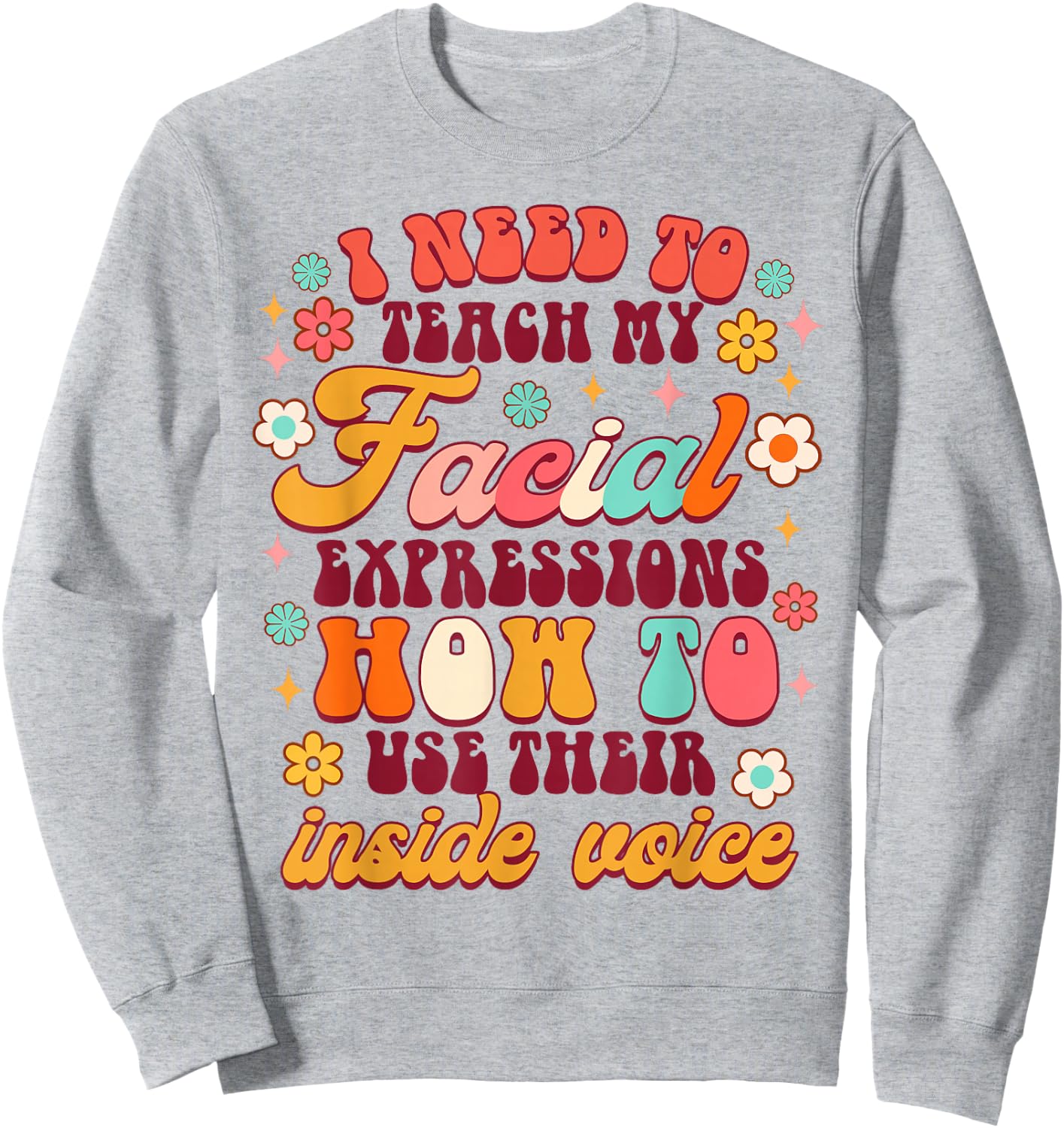 Funny Sarcasm Humor I Need To Teach My Facial Expressions Sweatshirt - Sweatshirt | Ash