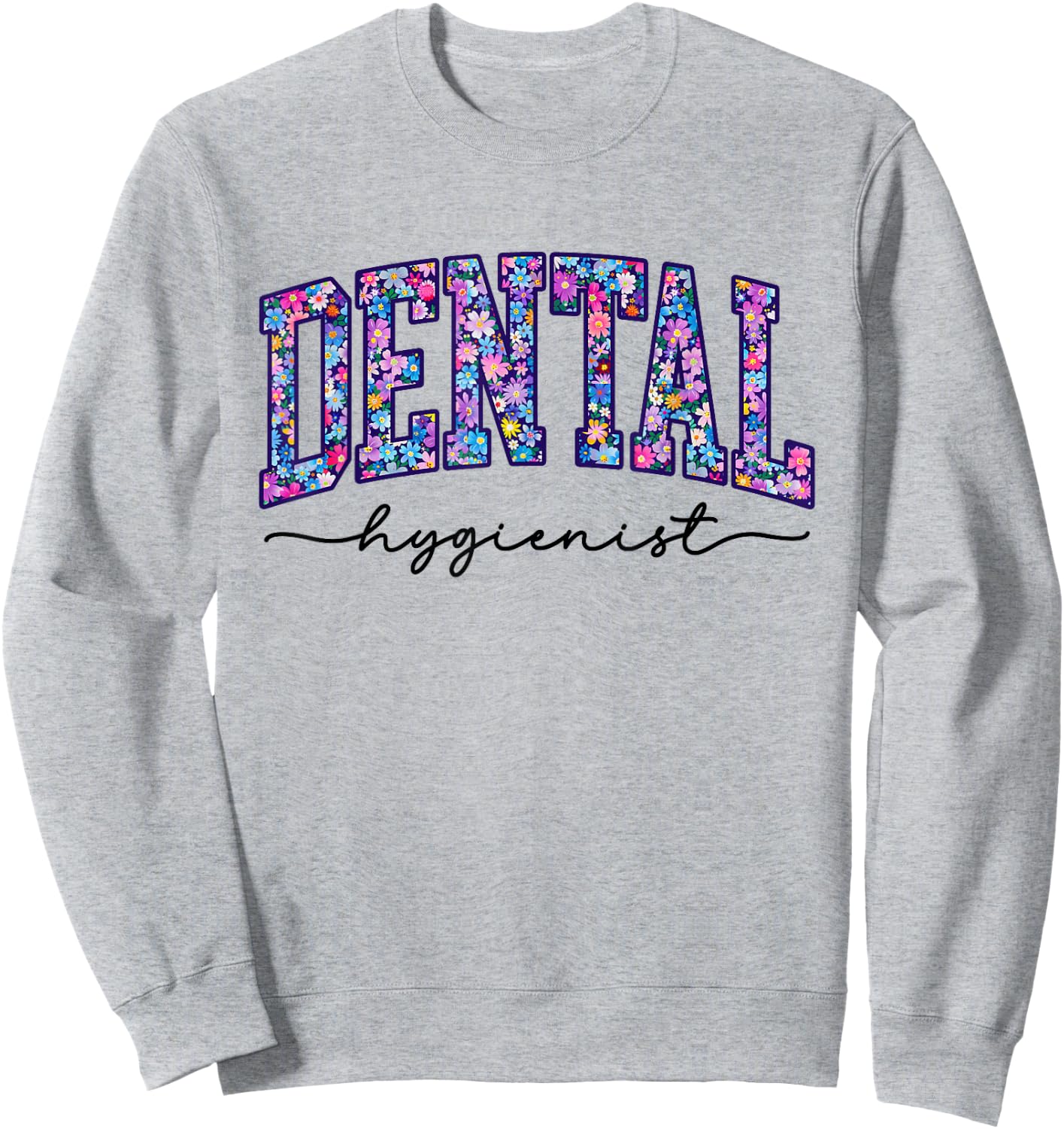 Dental Hygienist Assistant Dentist Appreciation Sweatshirt - Sweatshirt | Ash