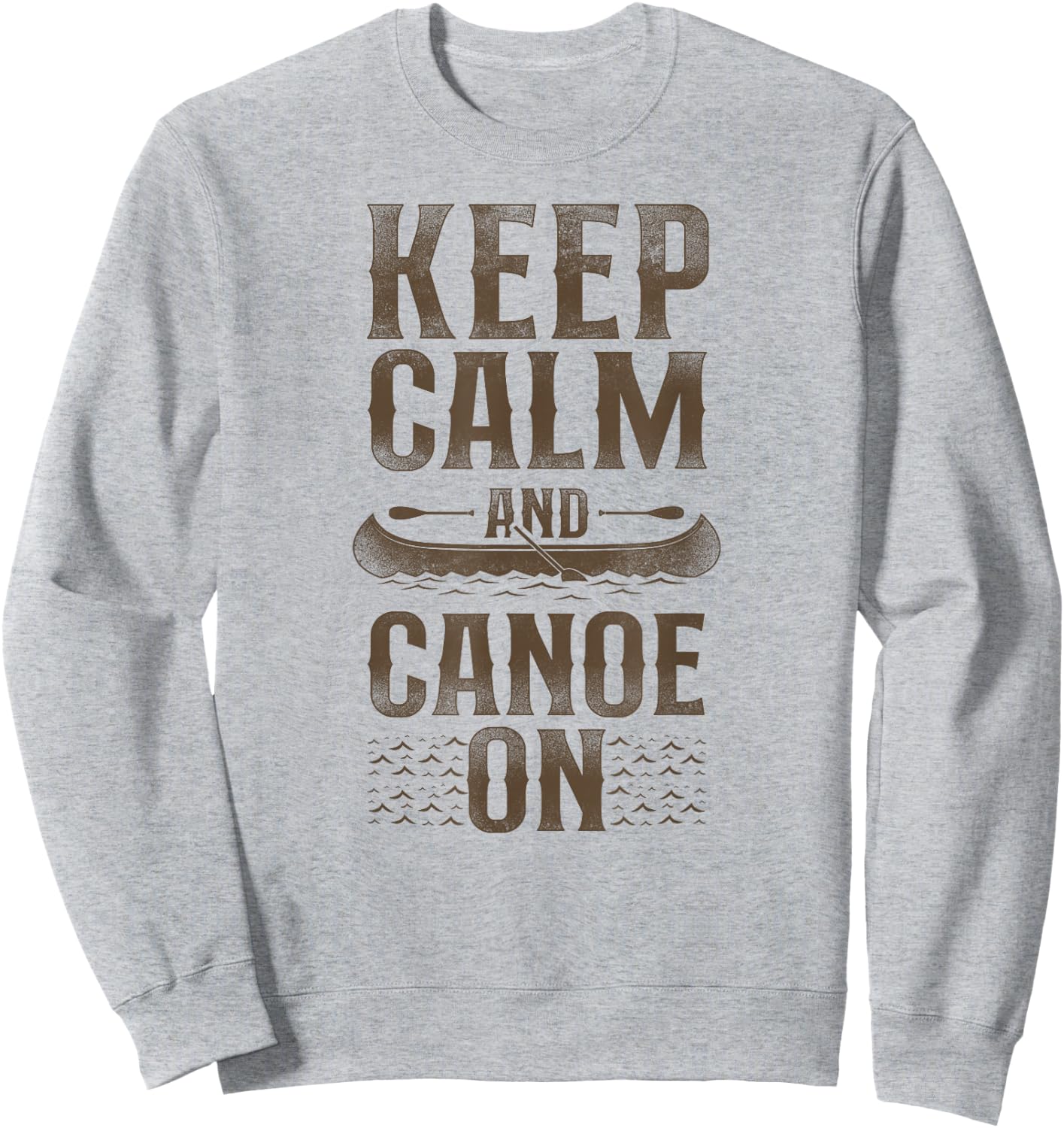 Canoe Canoeing Vintage Keep Calm And Canoe On Sweatshirt - Sweatshirt | Ash