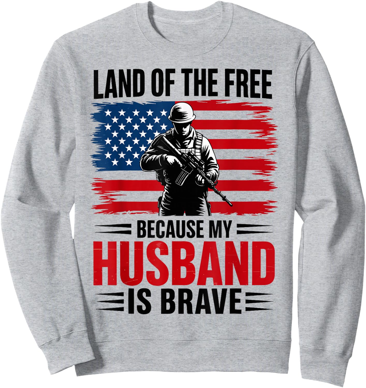 Land of The Free Because My Husband is Brave 4th July Women Sweatshirt - Sweatshirt | Ash