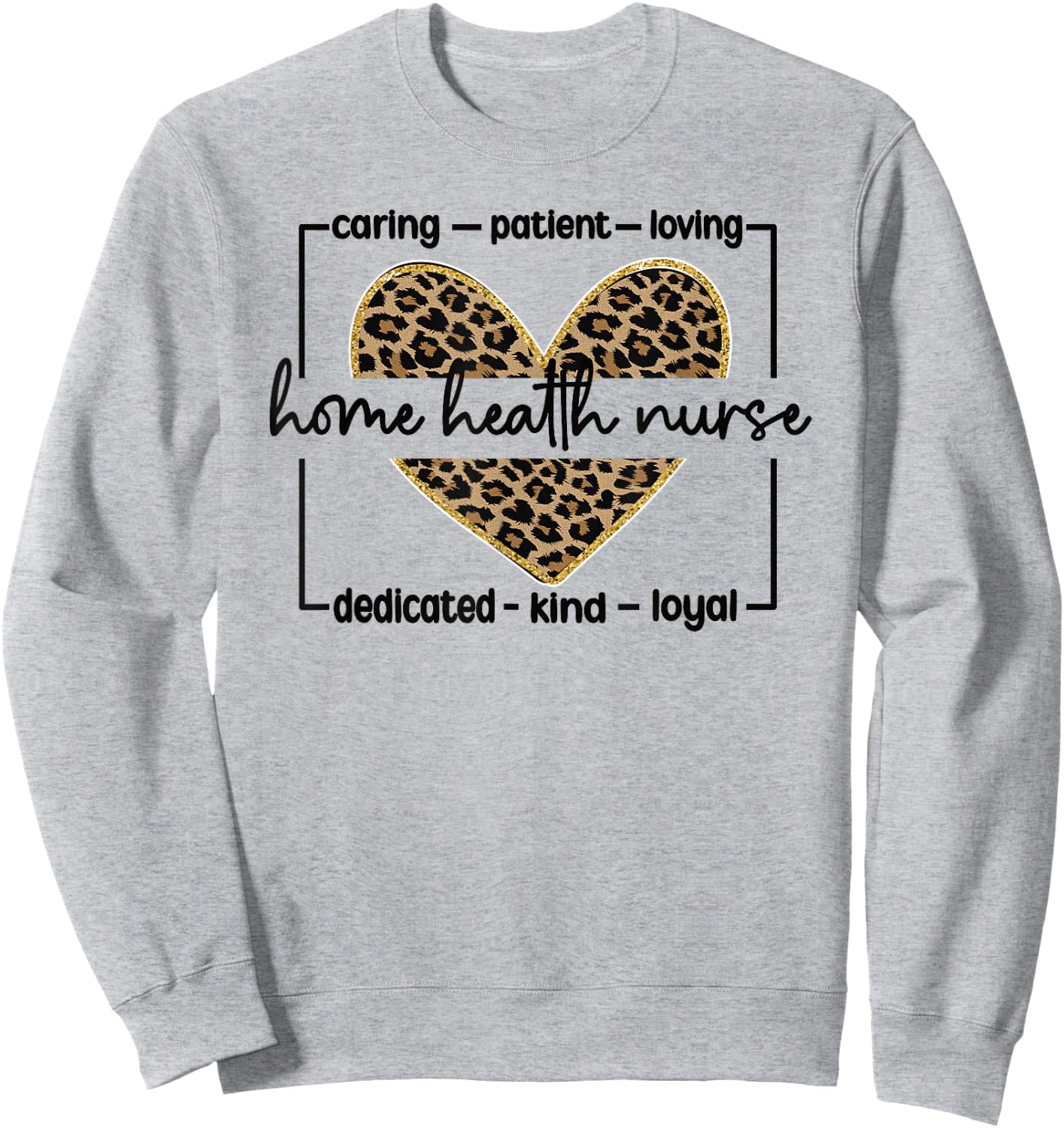 Home Health Nurse Appreciation Home Health Nursing Sweatshirt - Sweatshirt | Ash