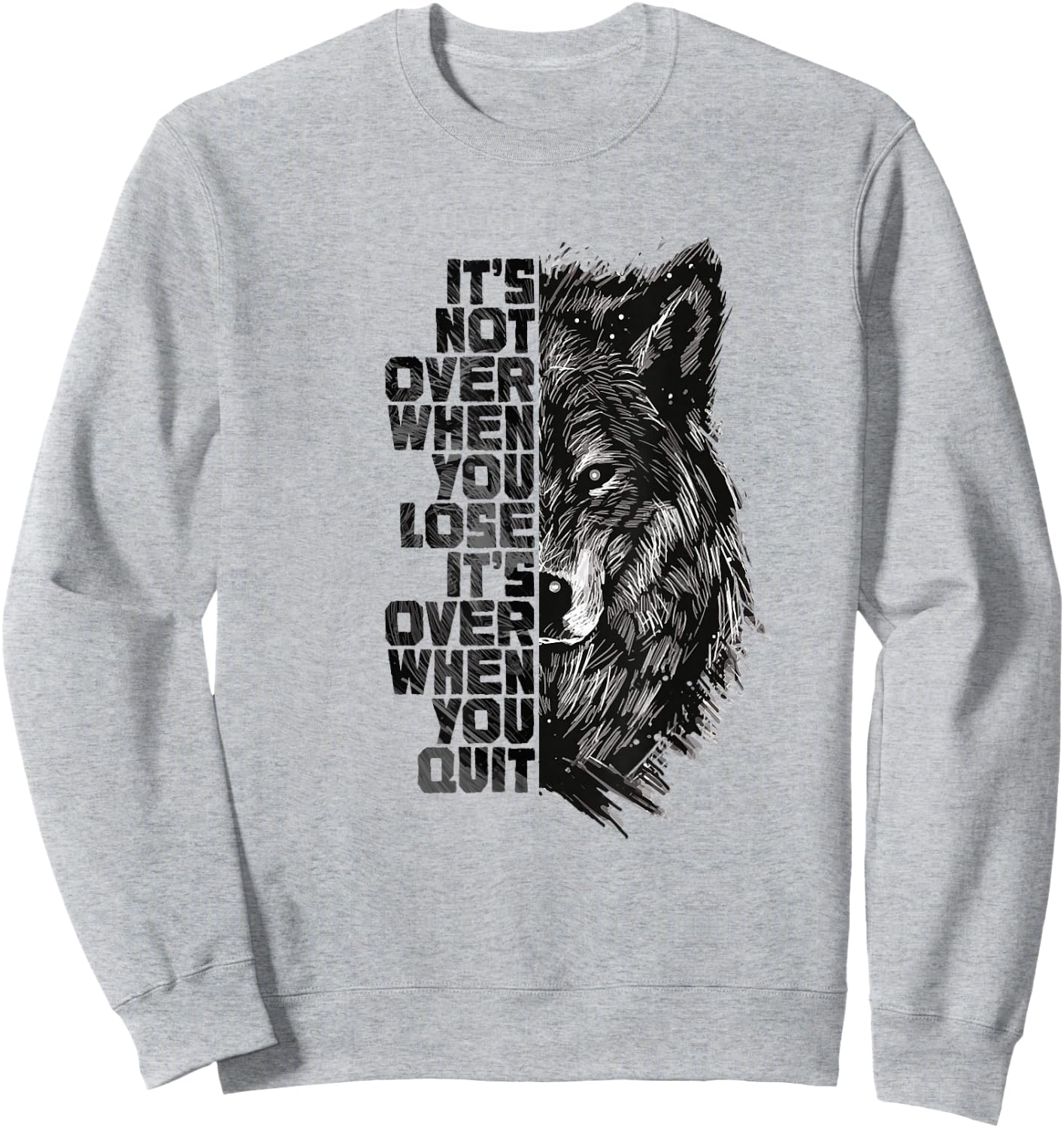 It's not over when you lose it's over when you quit Wolf Sweatshirt - Sweatshirt | Ash