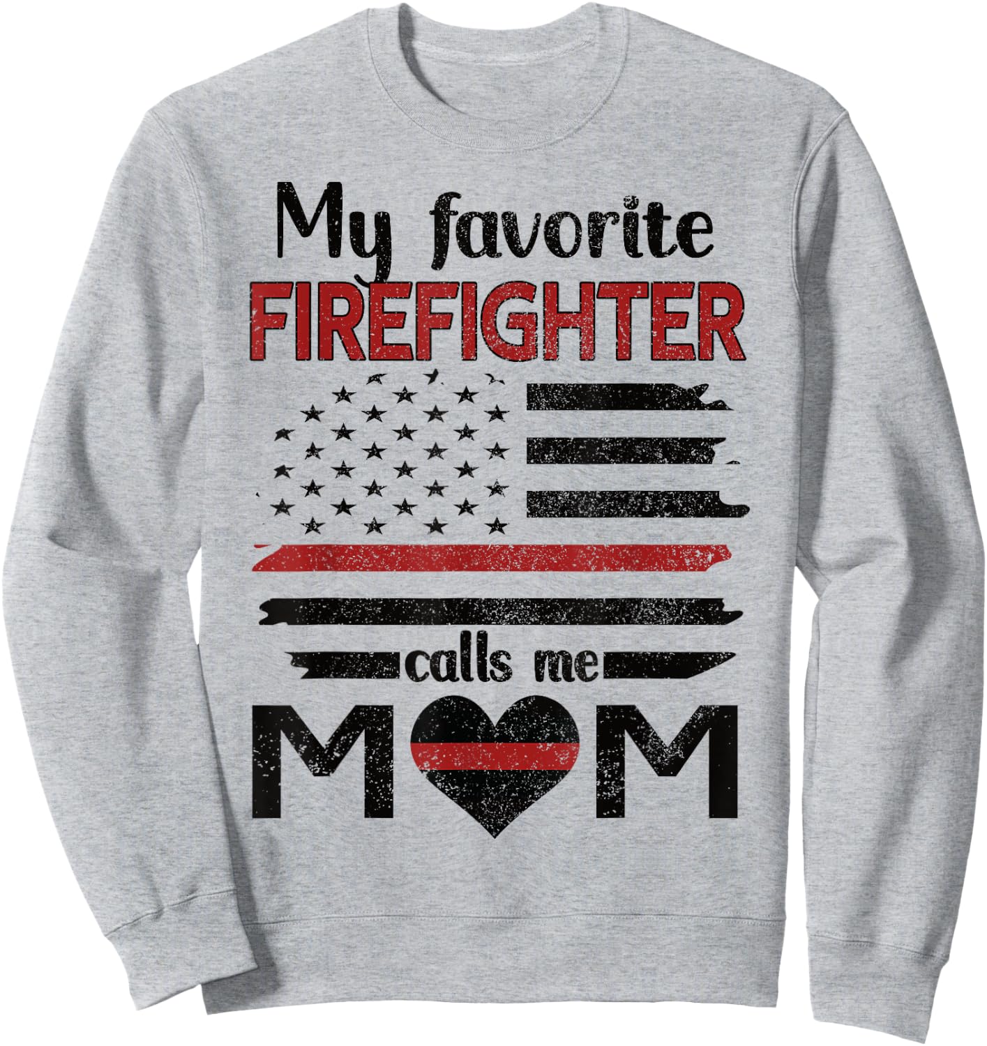My Favorite Firefighter Calls Me Mom Fire Mom Sweatshirt - Sweatshirt | Ash