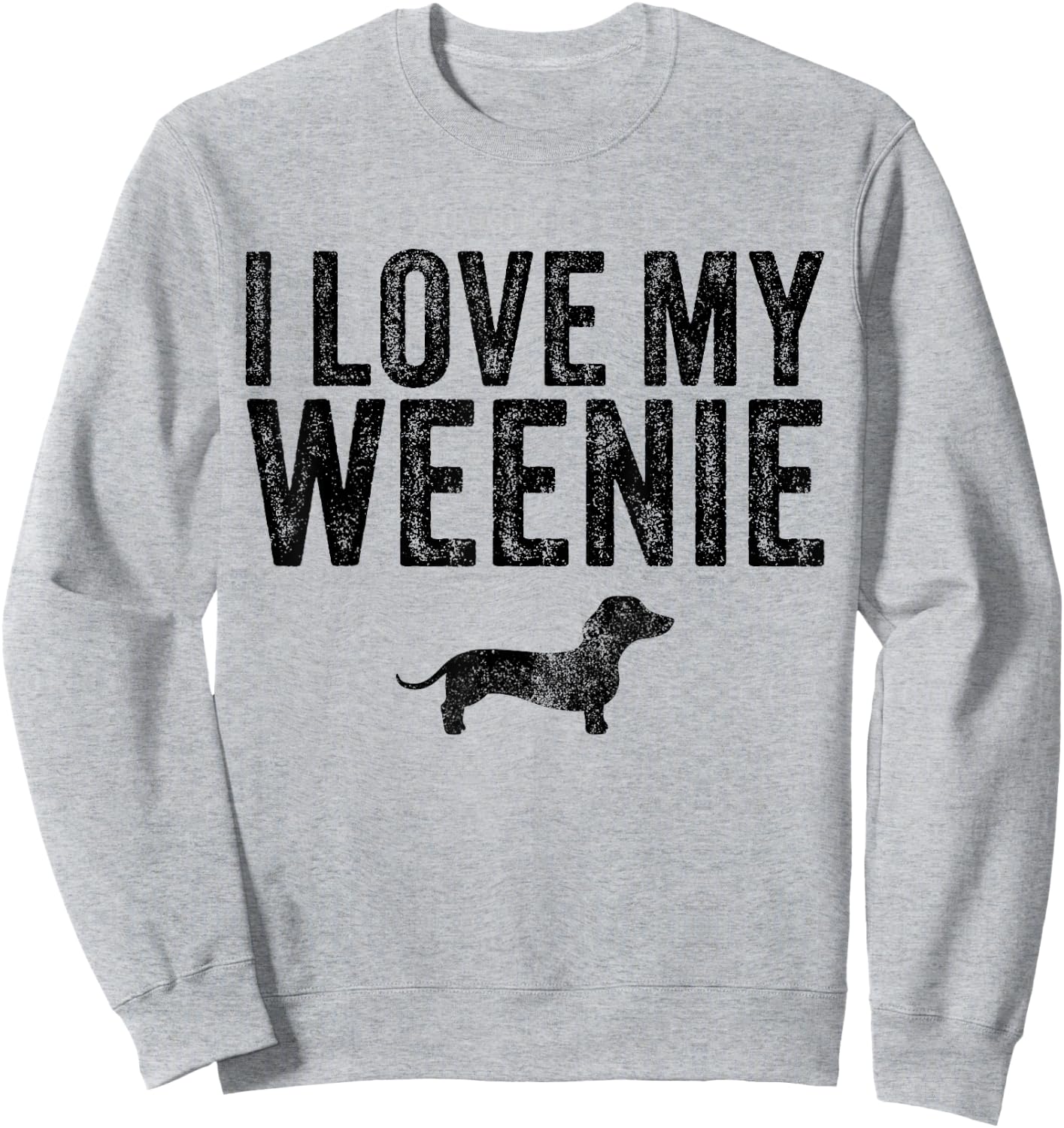 Dachshund Dog I Love My Weenie Dad Mom Dog Lover Funny Sweatshirt - Sweatshirt | Ash