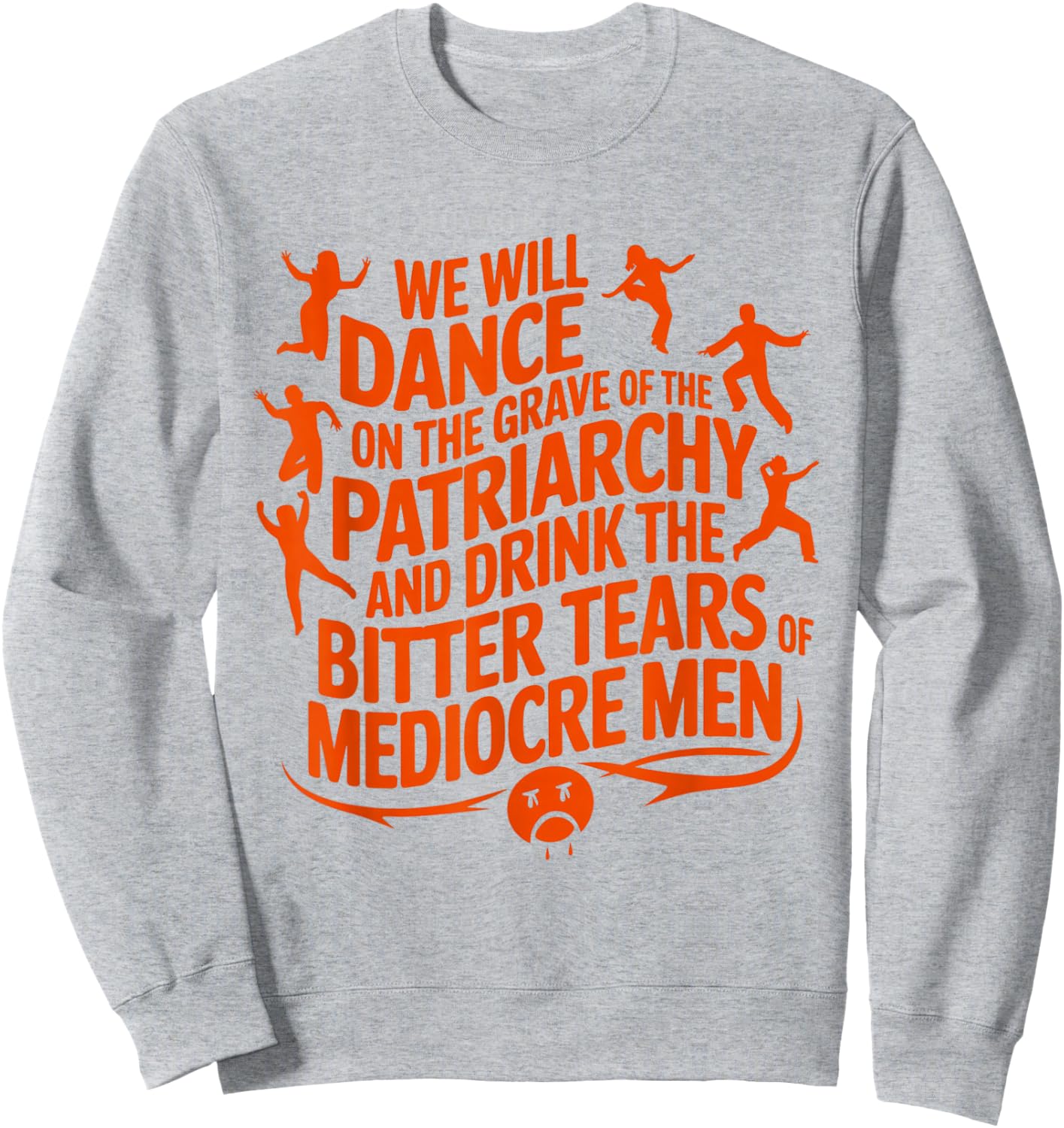 We will dance on the grave of the patriarchy feminist quote Sweatshirt - Sweatshirt | Ash