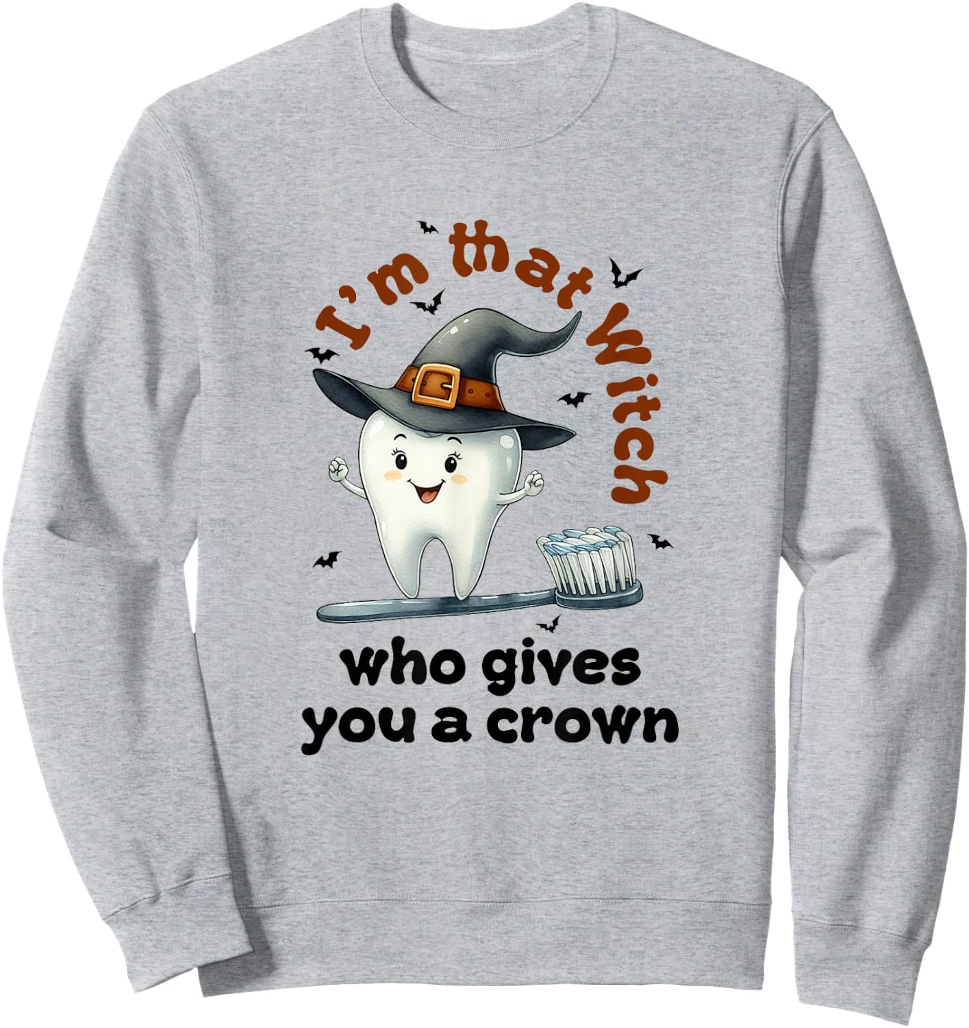 I'm That Witch Who Gives You A Crown Dental Squad Halloween Sweatshirt - Sweatshirt | Ash