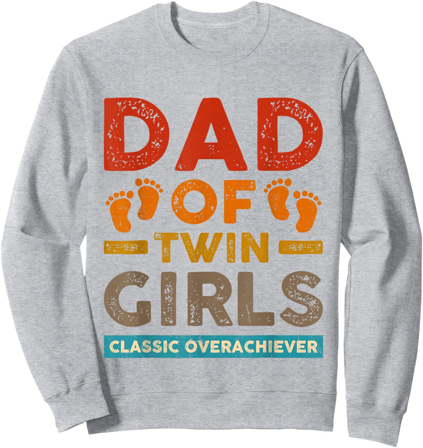 Dad Of Twin Girls Classic Overachiever Funny Twin Dad Father Sweatshirt - Sweatshirt | Ash