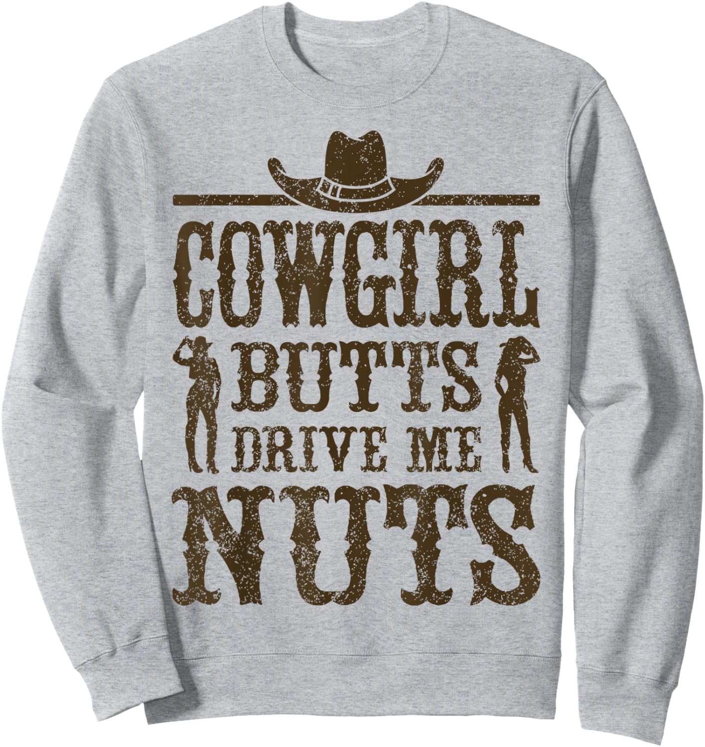 Cowgirl Butts Drive Me Nuts, Western Cowboy, Cowboy Sweatshirt - Sweatshirt | Ash