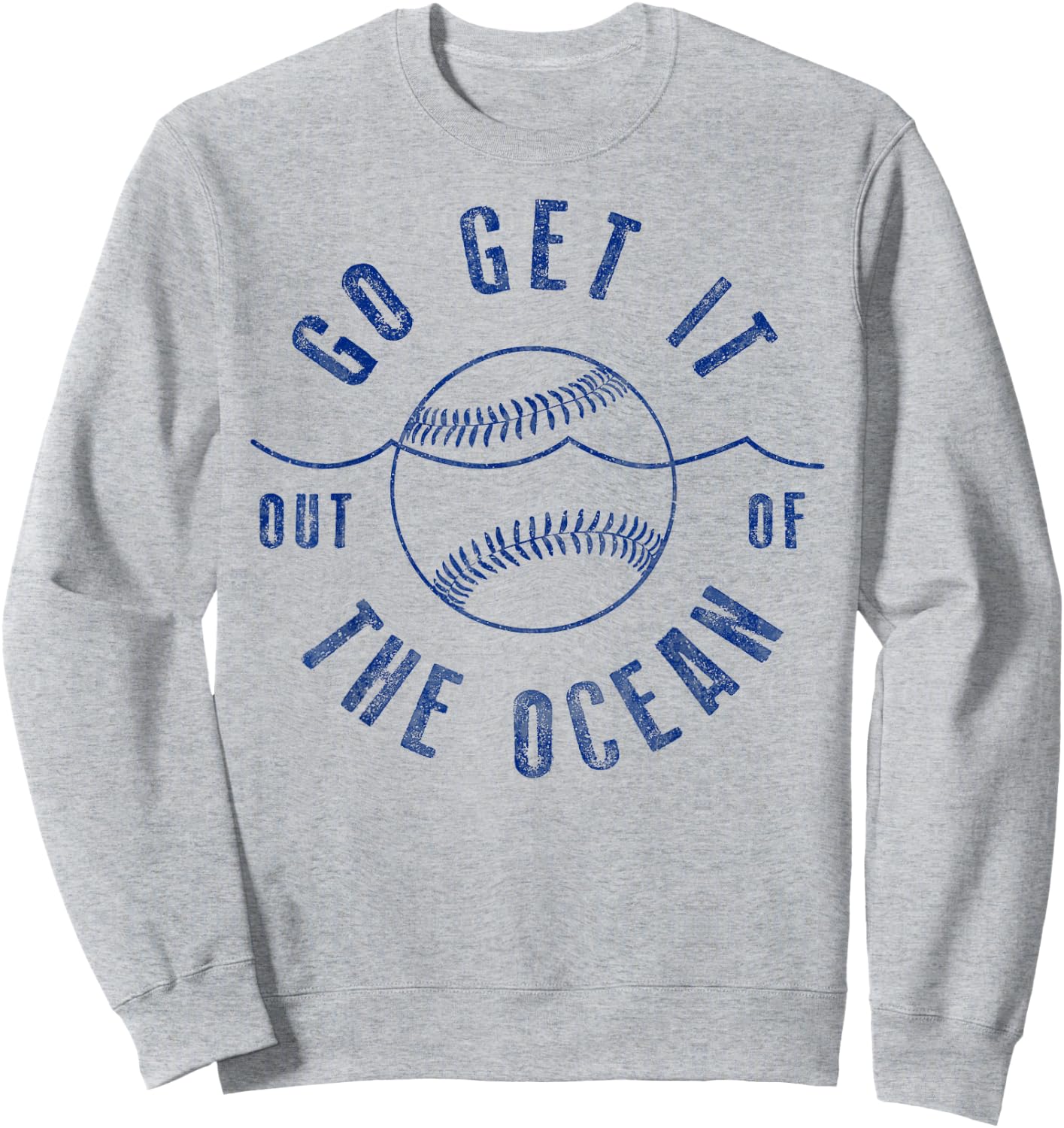 Go Get it Out of the Ocean Blue Funny Baseball Sweatshirt - Sweatshirt | Ash