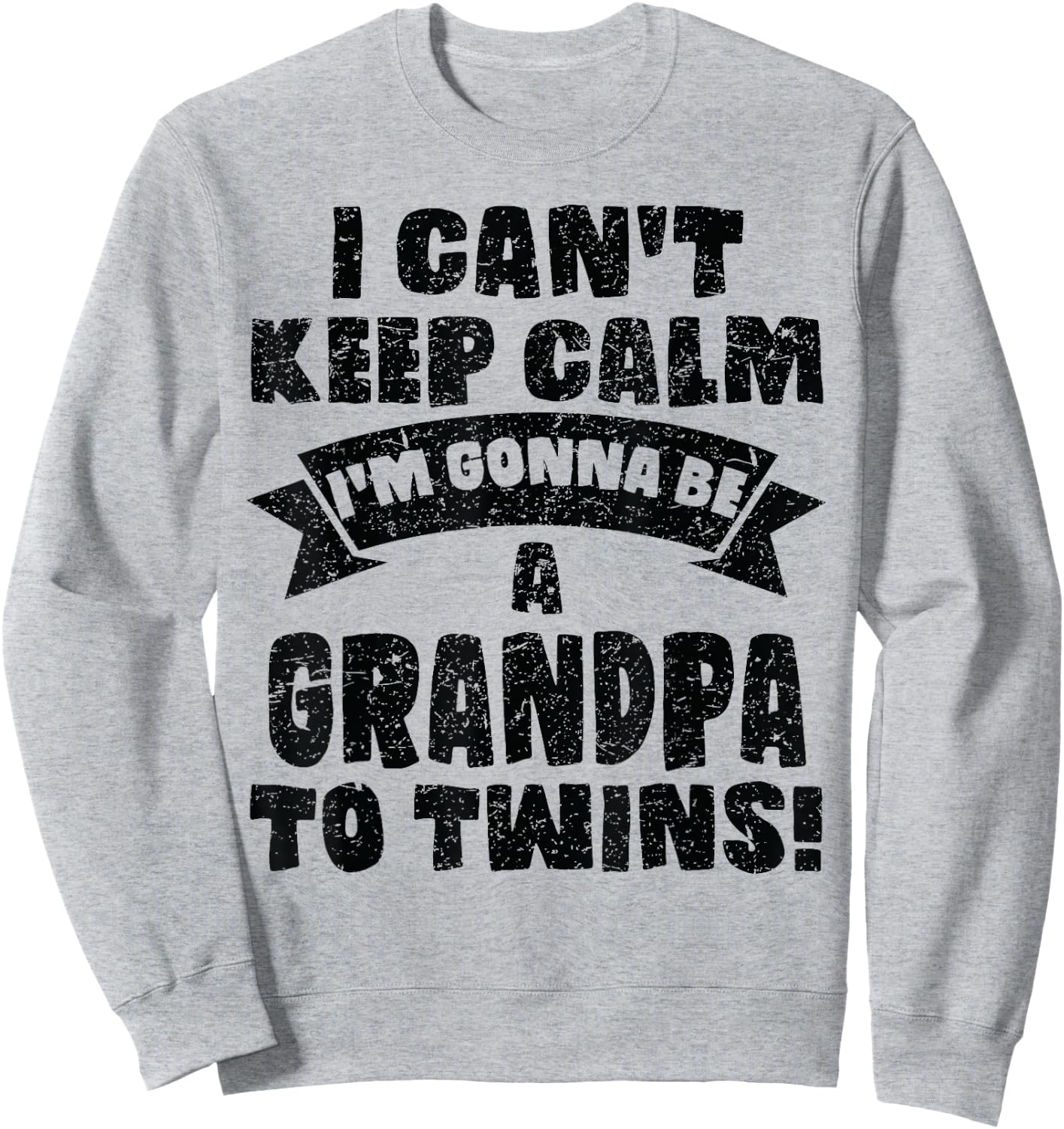 I Can't Keep Calm Im Gonna Be A Grandpa Twins Funny Cute Sweatshirt - Sweatshirt | Ash