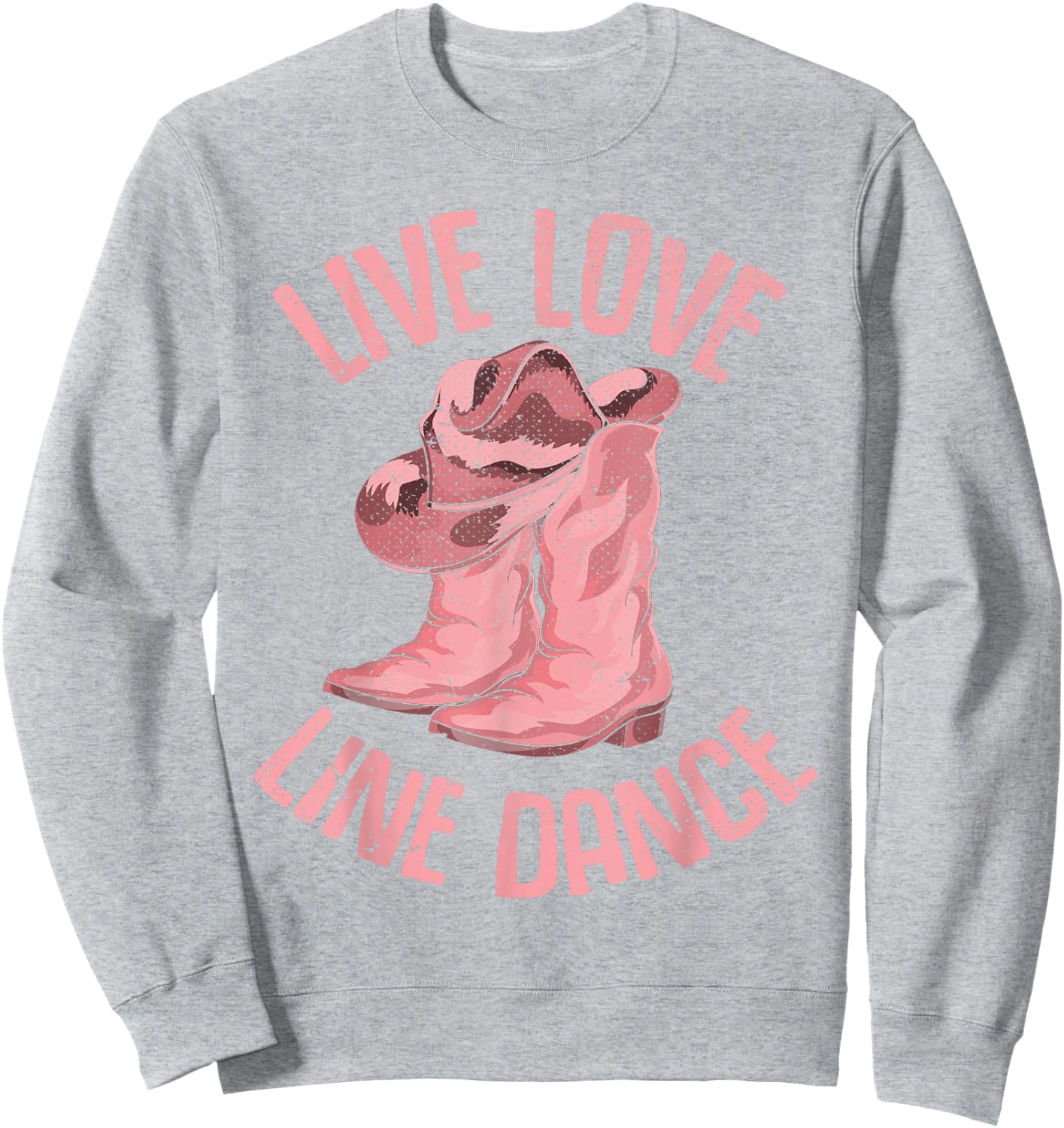 Line Dancing Cowboy Boots Live Love Line Dance Sweatshirt - Sweatshirt | Ash