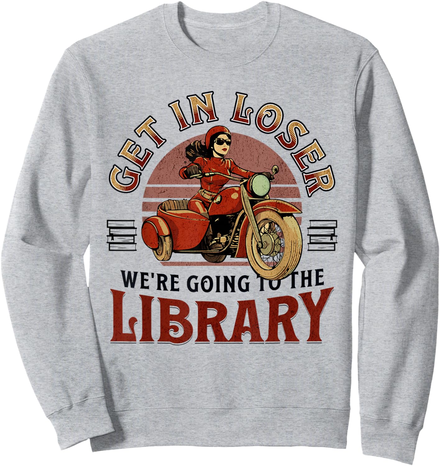 Get In Loser We're Going To the Library Sweatshirt - Sweatshirt | Ash
