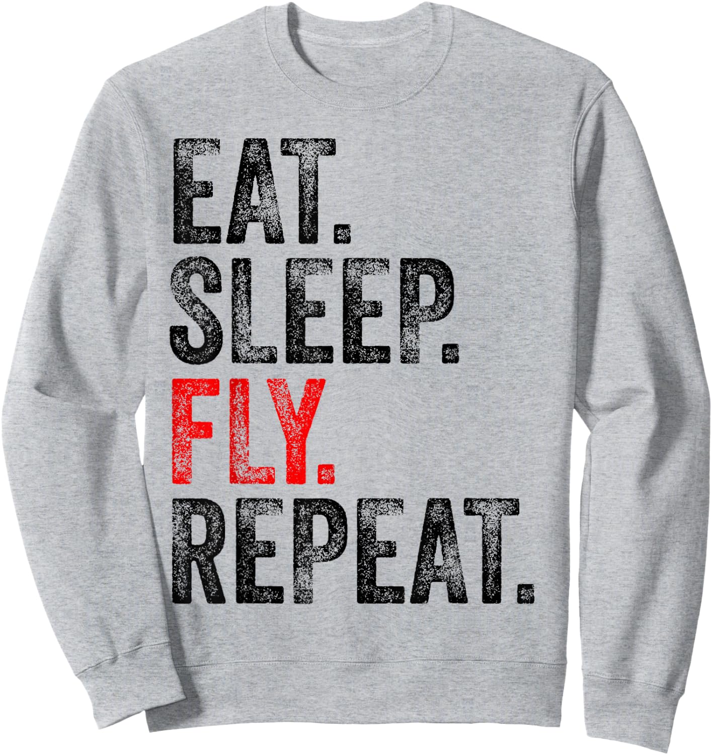 Eat Sleep Fly Repeat Aviation Pilot Funny Vintage Distressed Sweatshirt - Sweatshirt | Ash