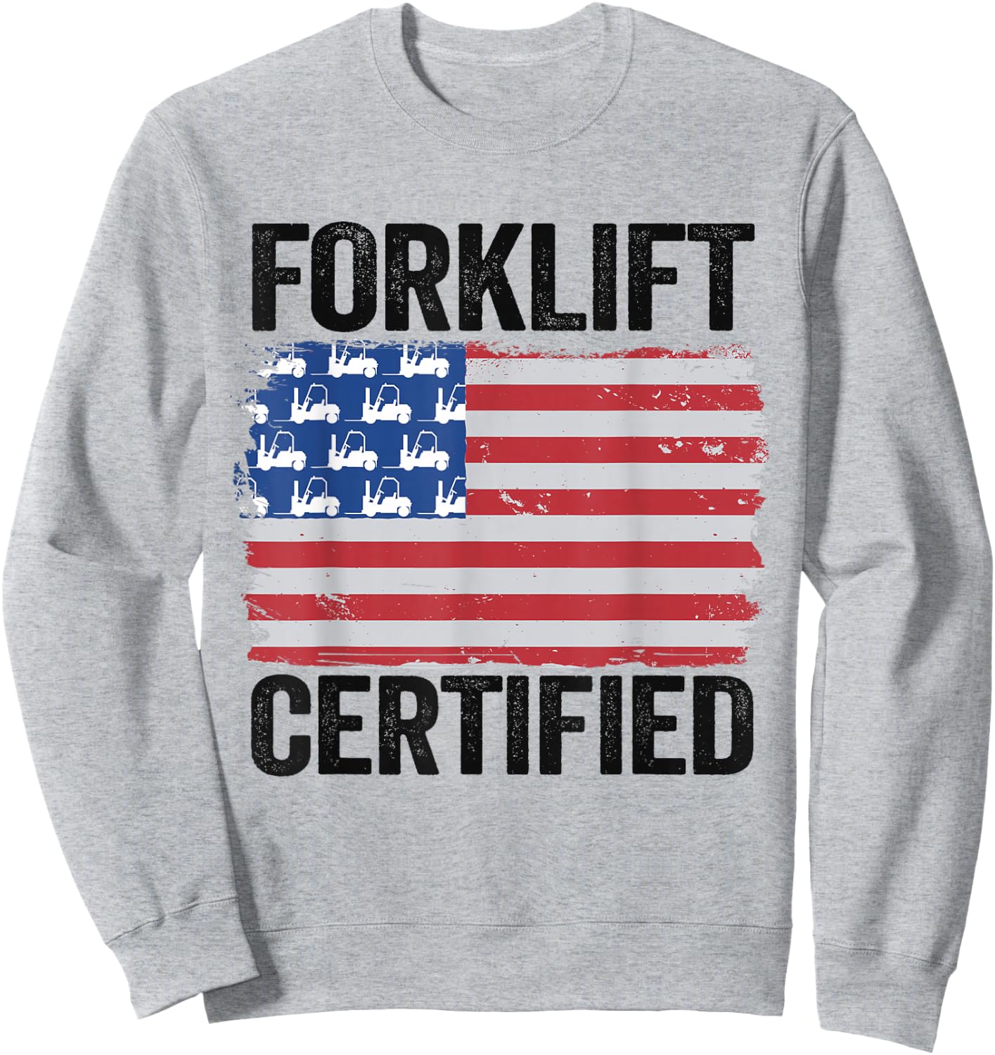 Forklift Certified American Flag Funny Forklift Driver Sweatshirt - Sweatshirt | Ash