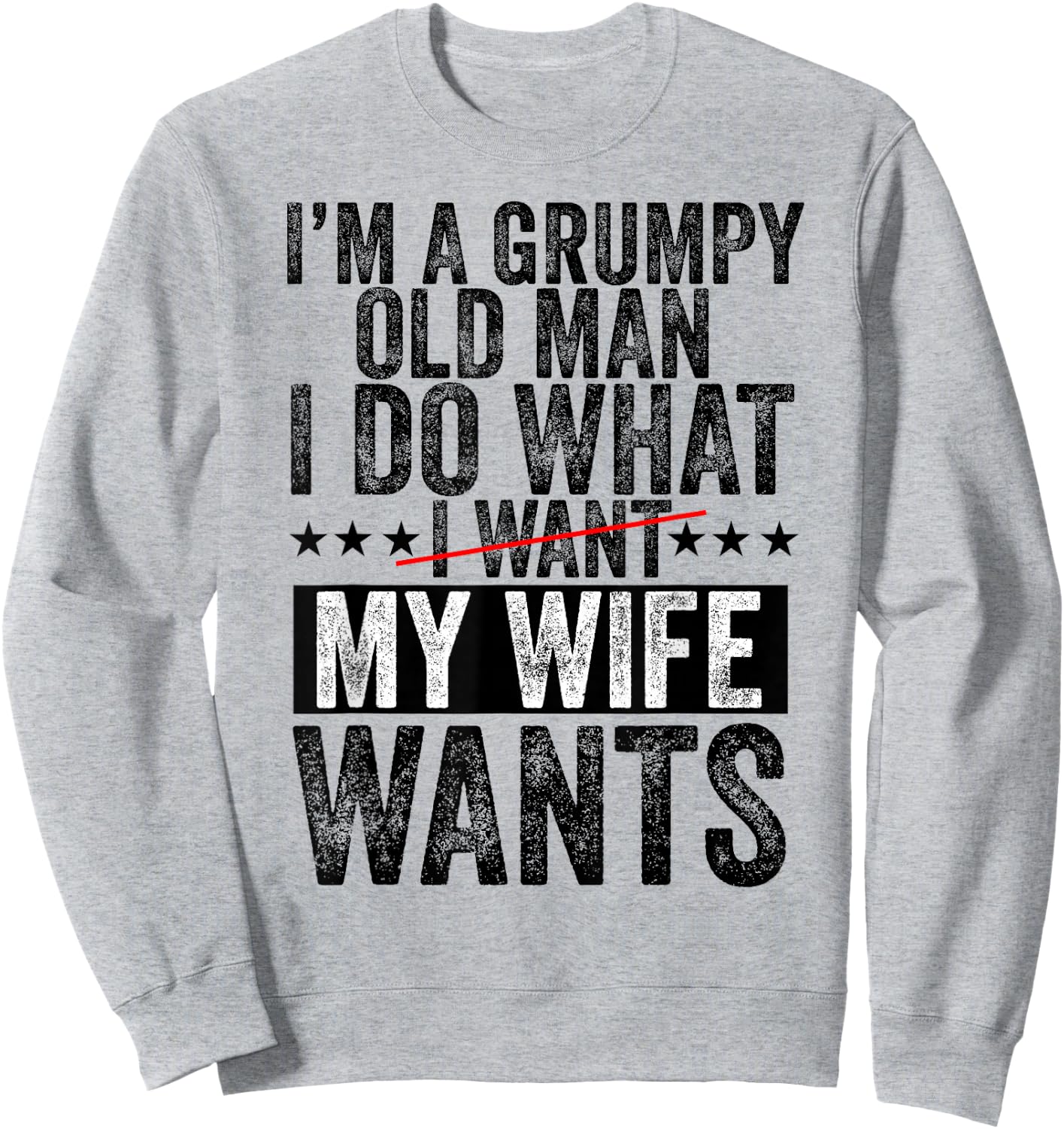 I'm a Grumpy Old Man I Do What My Wife Wants Grandpa Funny Sweatshirt - Sweatshirt | Ash