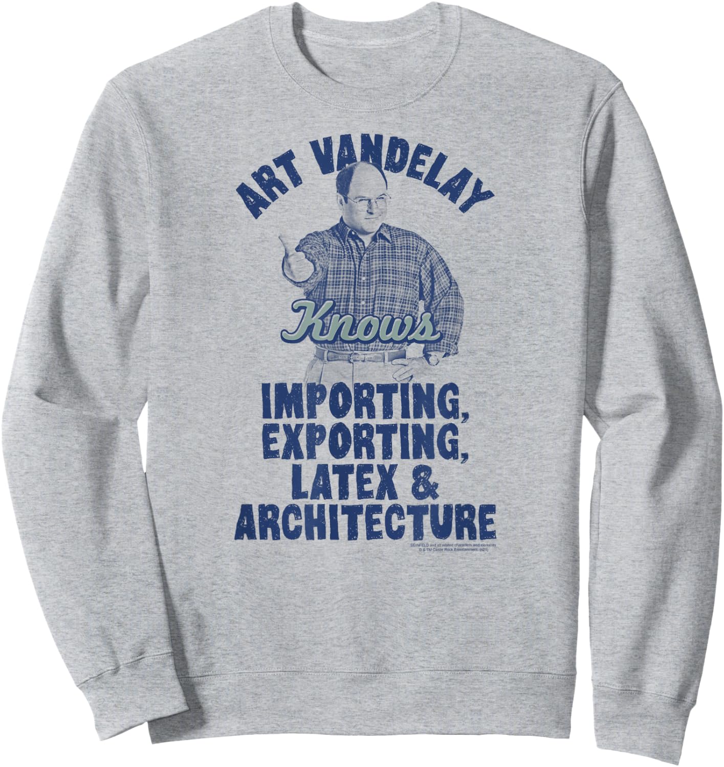 Seinfeld Art Vandelay Knows George Ad Funny 90's TV Show Sweatshirt - Sweatshirt | Ash
