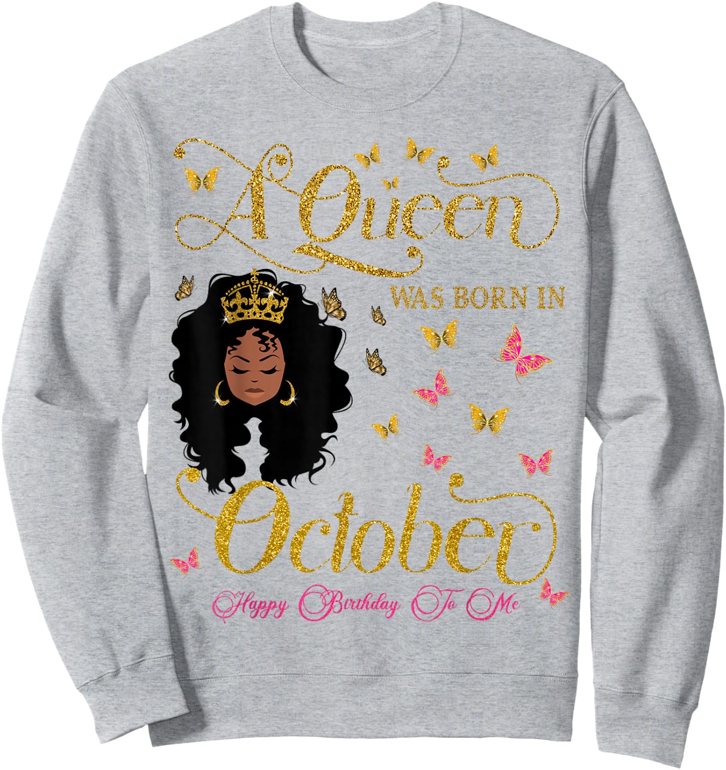 A Queen Was Born in October Happy Birthday To Me Sweatshirt - Sweatshirt | Ash