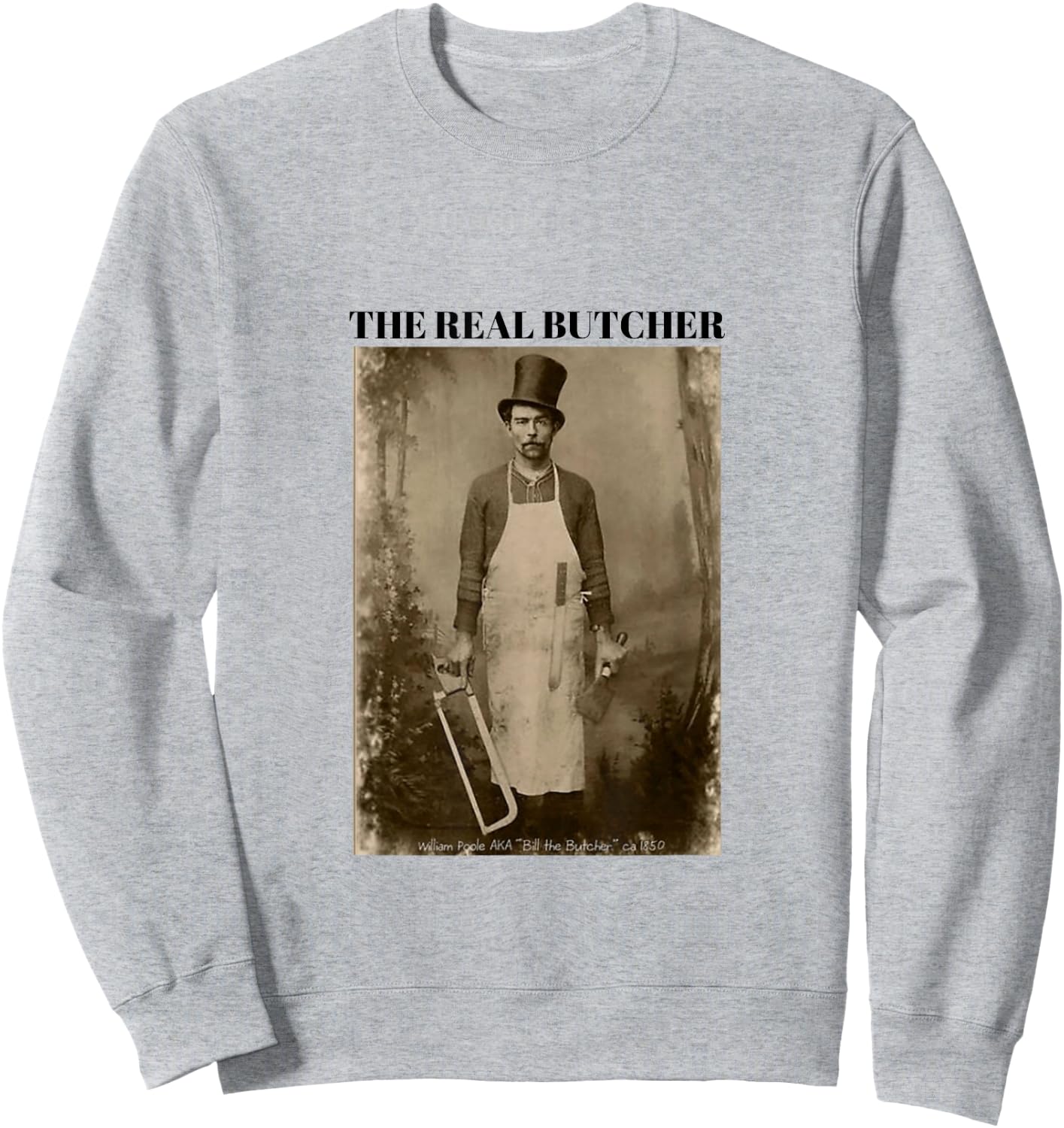 The Real Butcher Man Historical Sweatshirt - Sweatshirt | Ash
