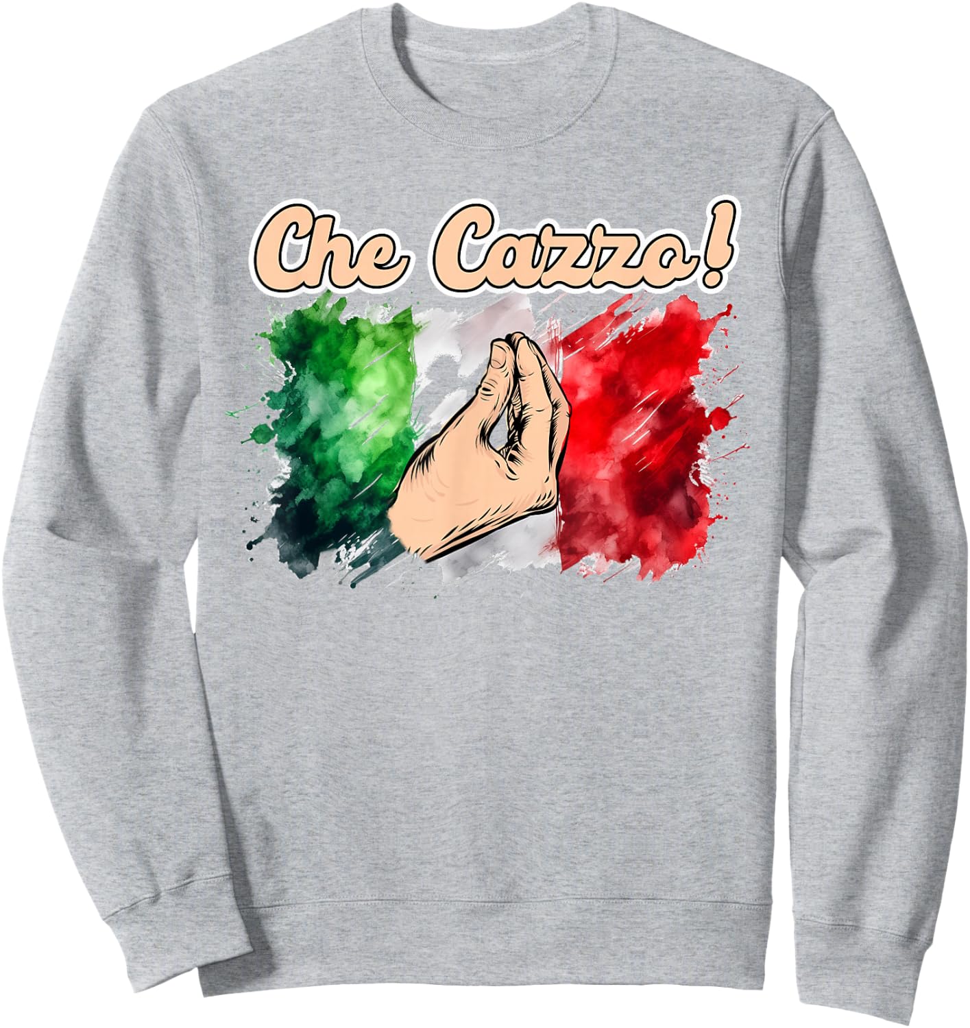 Italian Hand Gesture Italy Travel Sarcasm Humor Che Cazzo Sweatshirt - Sweatshirt | Ash