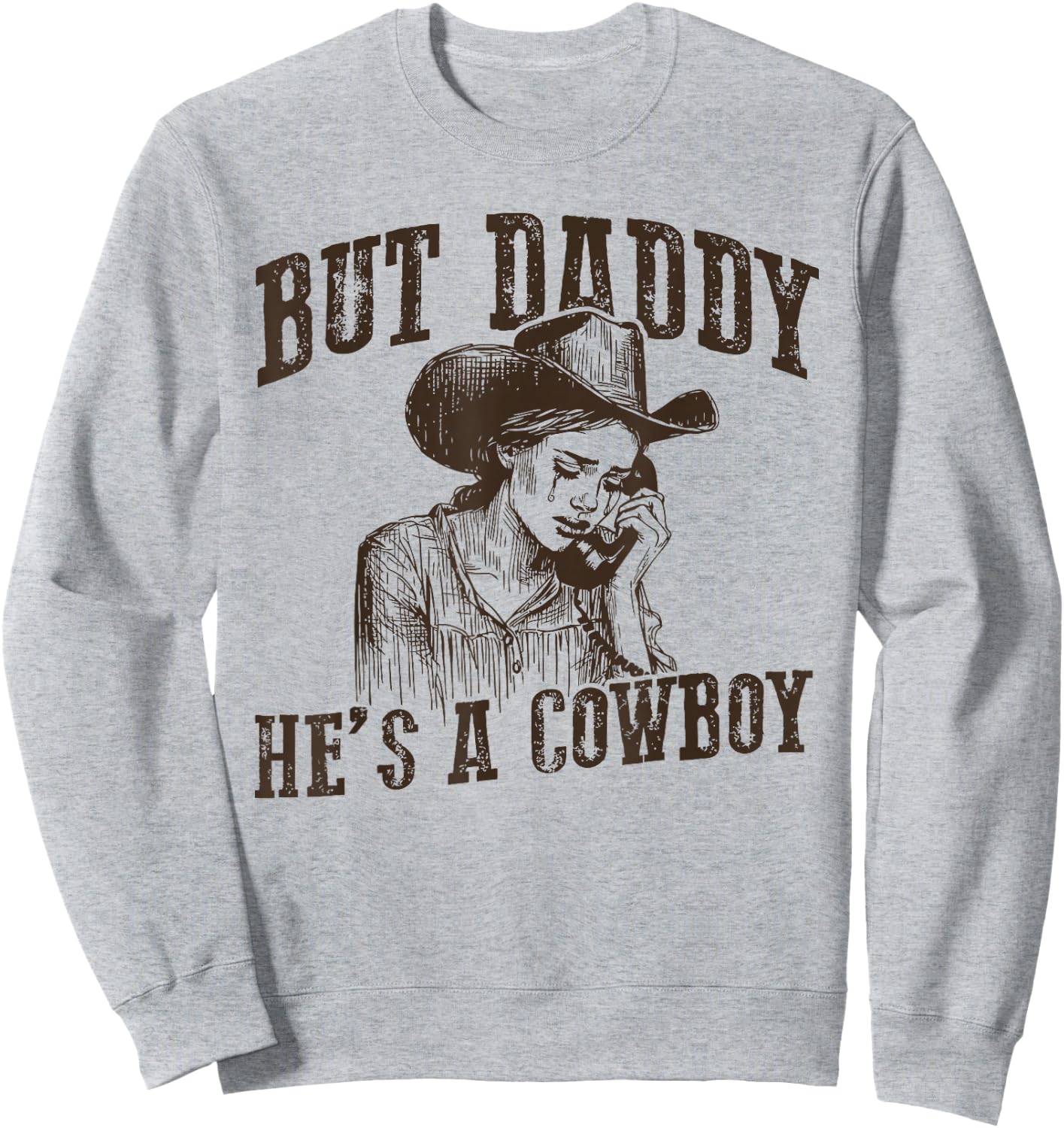 BUT DADDY HE'S A COWBOY funny design Sweatshirt - Sweatshirt | Ash