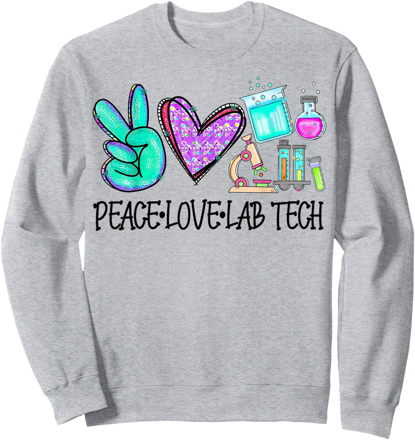 Peace Love Lab Tech Medical Laboratory Professionals Week Sweatshirt - Sweatshirt | Ash