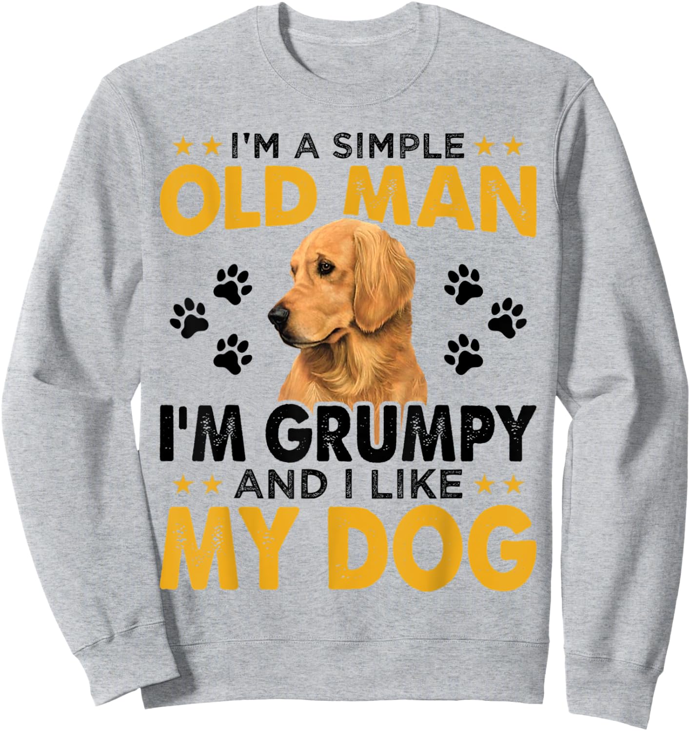 Funny I'm A Simple Old Man I'm Grumpy And I Like My Dog Sweatshirt - Sweatshirt | Ash