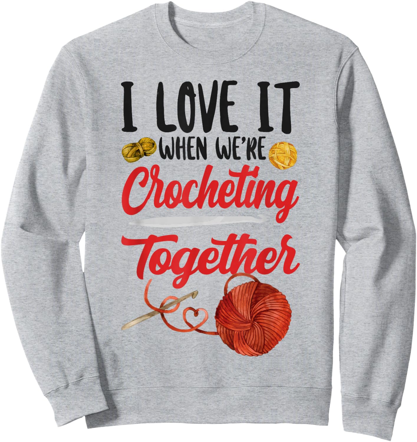 Crocheting Friends Besties Buddies I Love It When We're Sweatshirt - Sweatshirt | Ash