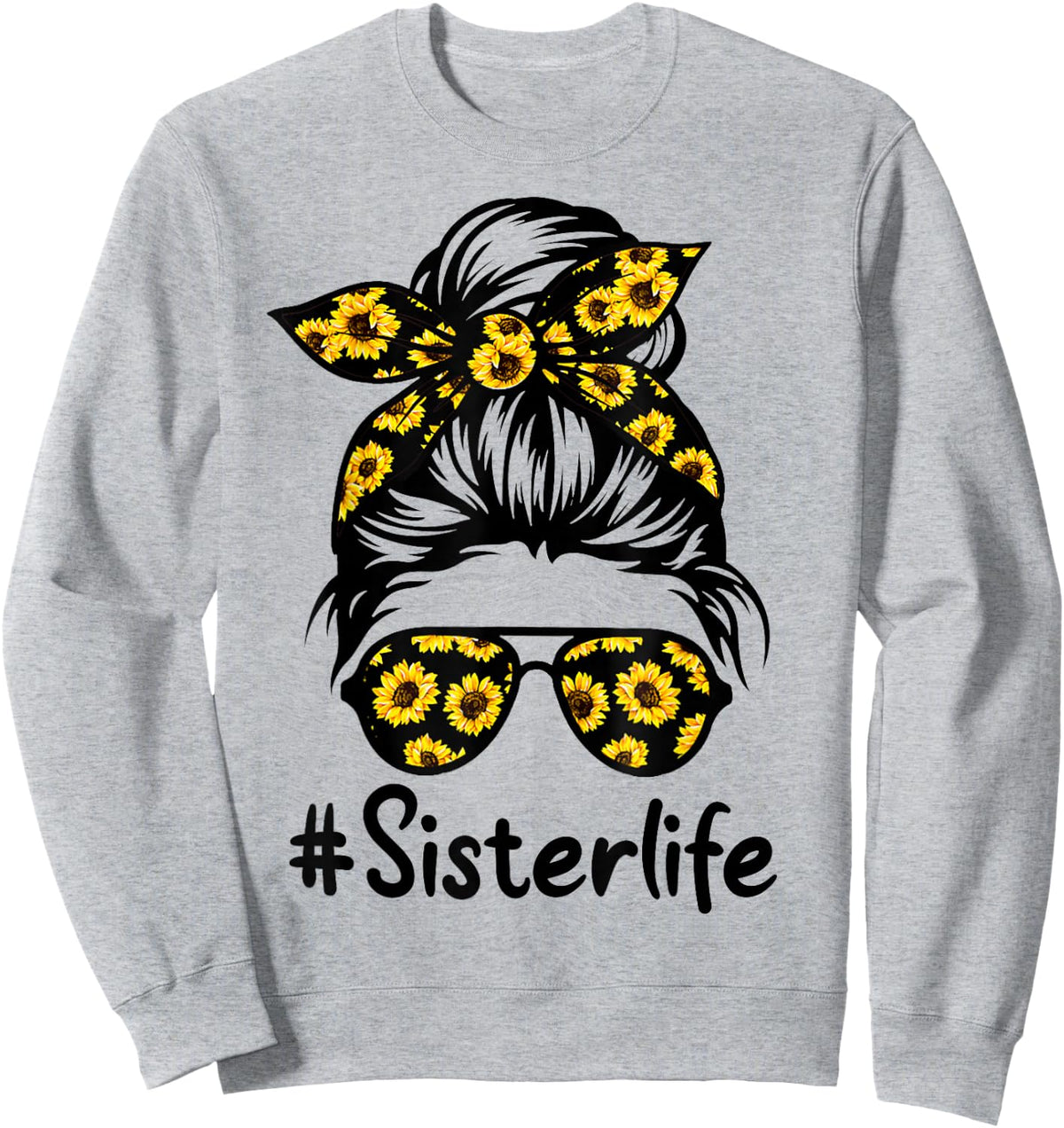 Classy Sister Life with Sunflower Messy Bun Mother's Day Sweatshirt - Sweatshirt | Ash