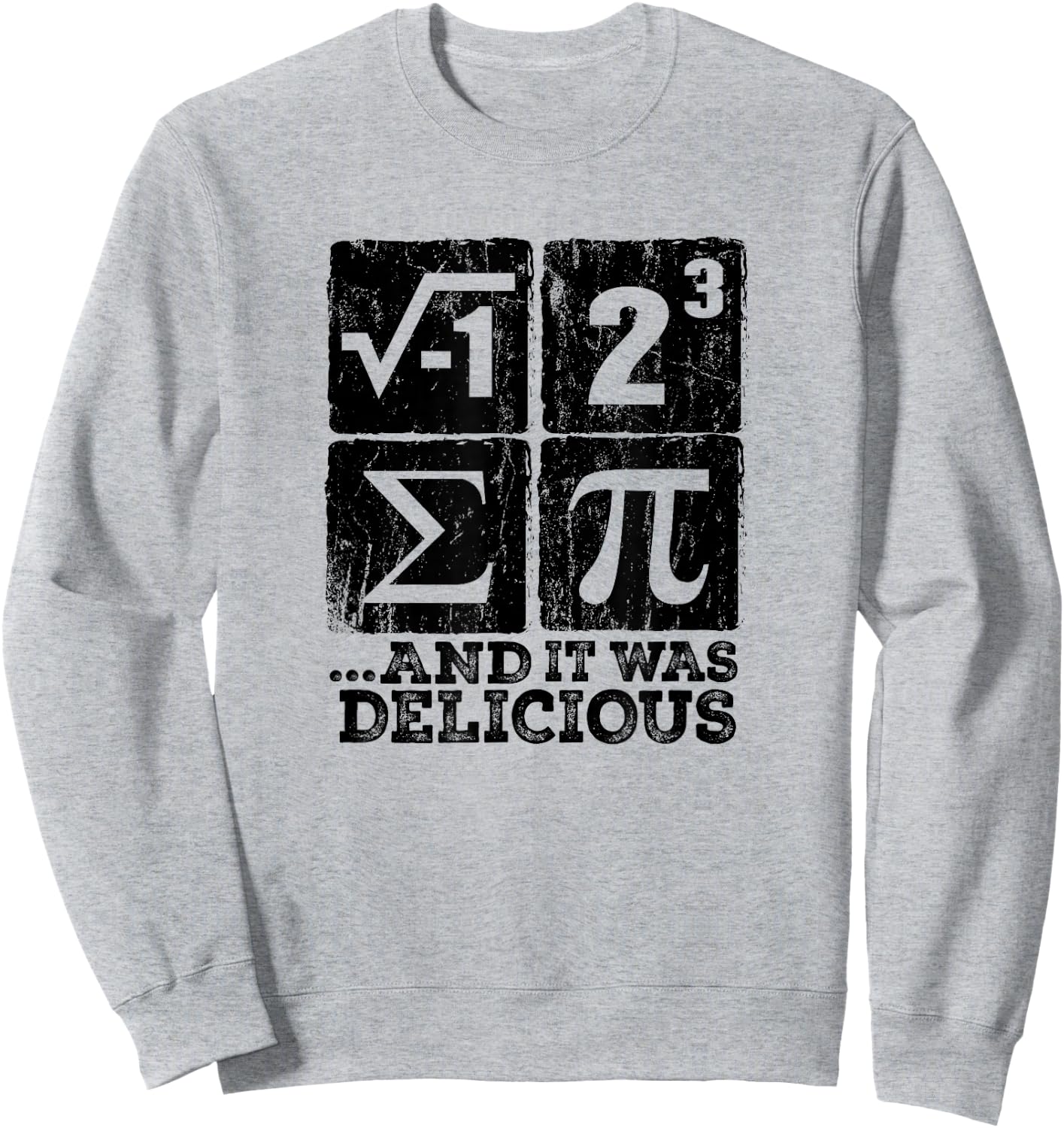 Funny Math Joke Science Pun Math Pi Geek Nerd Humor Gift Sweatshirt - Sweatshirt | Ash