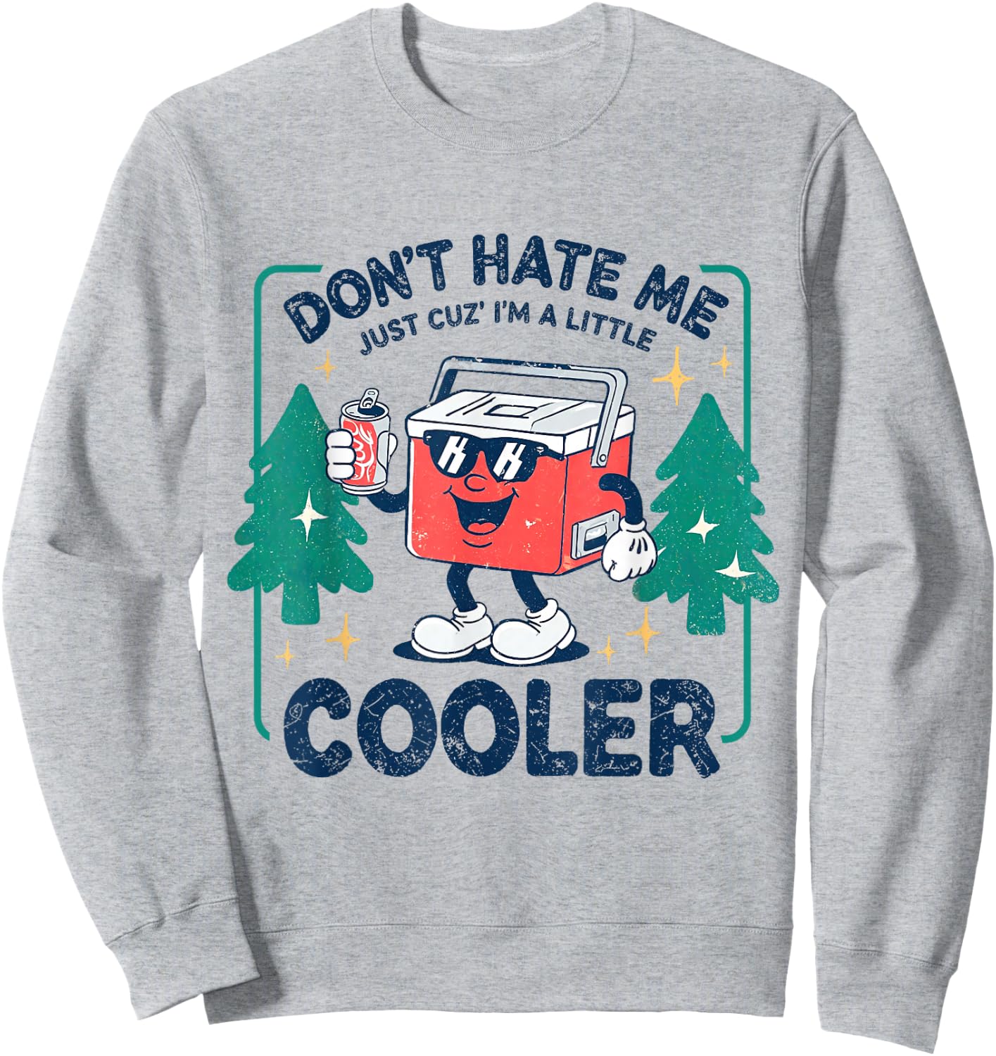 Dont Hate Me Cuz I'm A-Little Cooler Summer Camping Cooler Sweatshirt - Sweatshirt | Ash