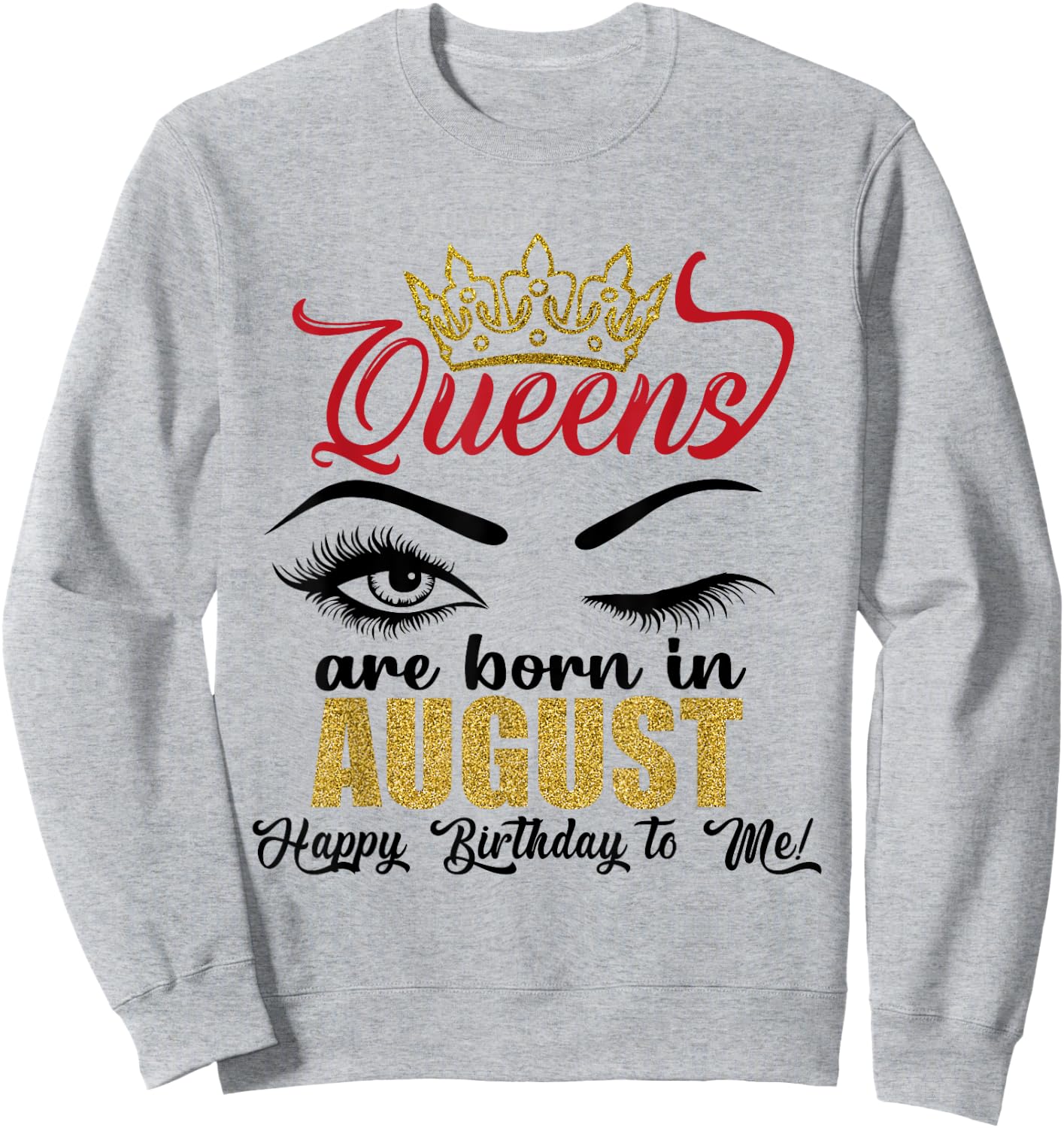 A Queens Are Born in August Happy Birthday To Me Queen Girls Sweatshirt - Sweatshirt | Ash