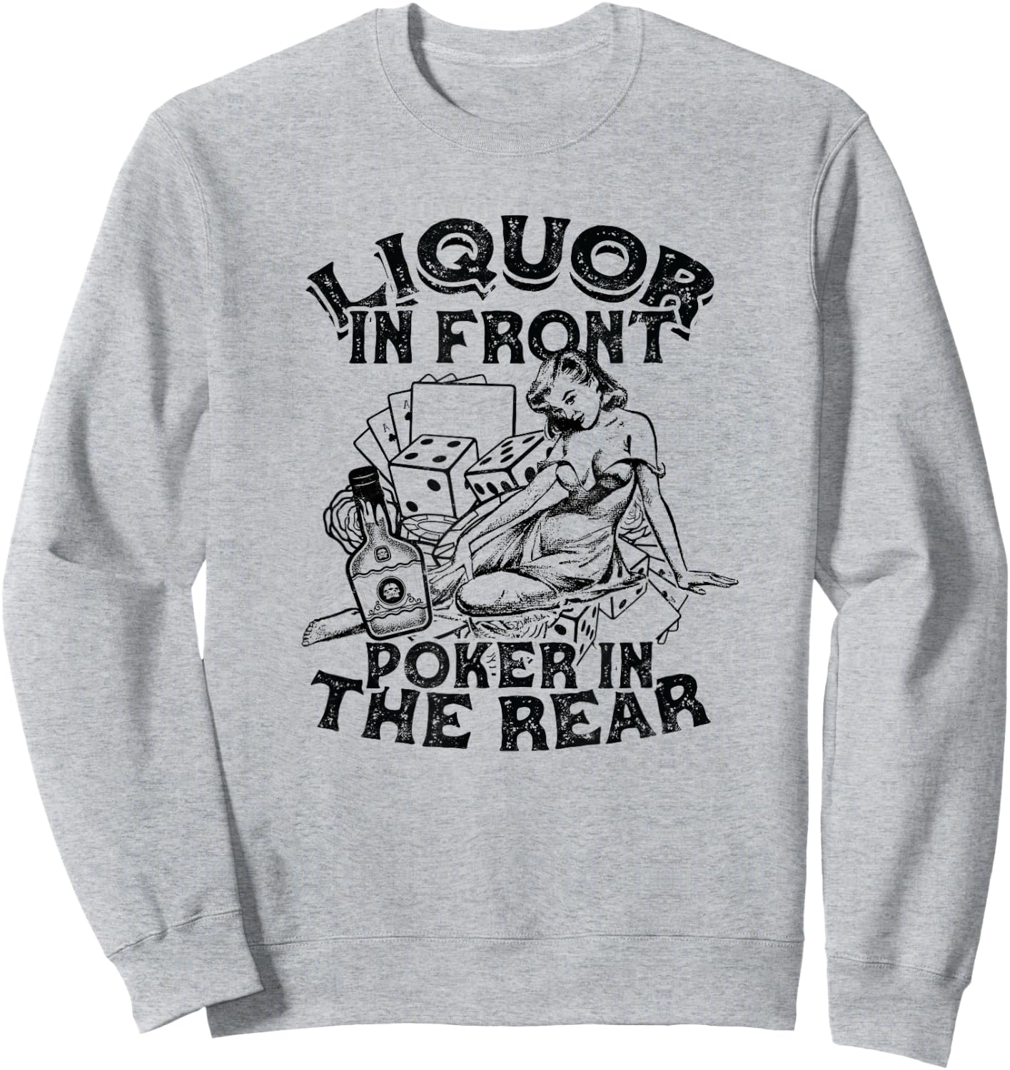 Liquor In the Front Poker In The Rear Sexy - Poker Bluffing Sweatshirt - Sweatshirt | Ash
