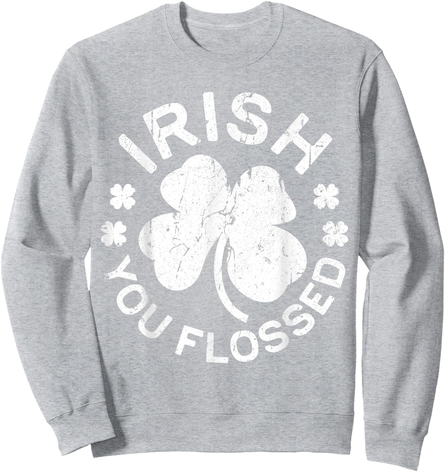 Irish You Flossed Shirt Dental Men Women St Patricks Day Sweatshirt - Sweatshirt | Ash