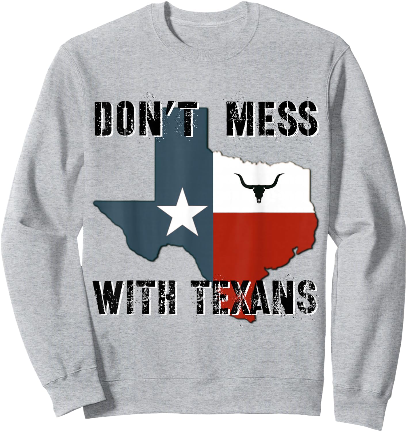 Texas Don't Mess With Longhorn Lone Star State Texans Shirt Sweatshirt - Sweatshirt | Ash