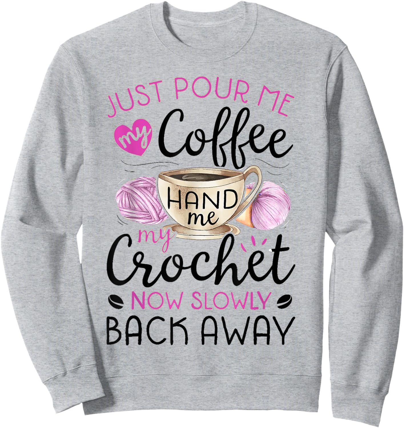 Crochet & Coffee Lover - Hand Me My Crochet And Walk Away Sweatshirt - Sweatshirt | Ash