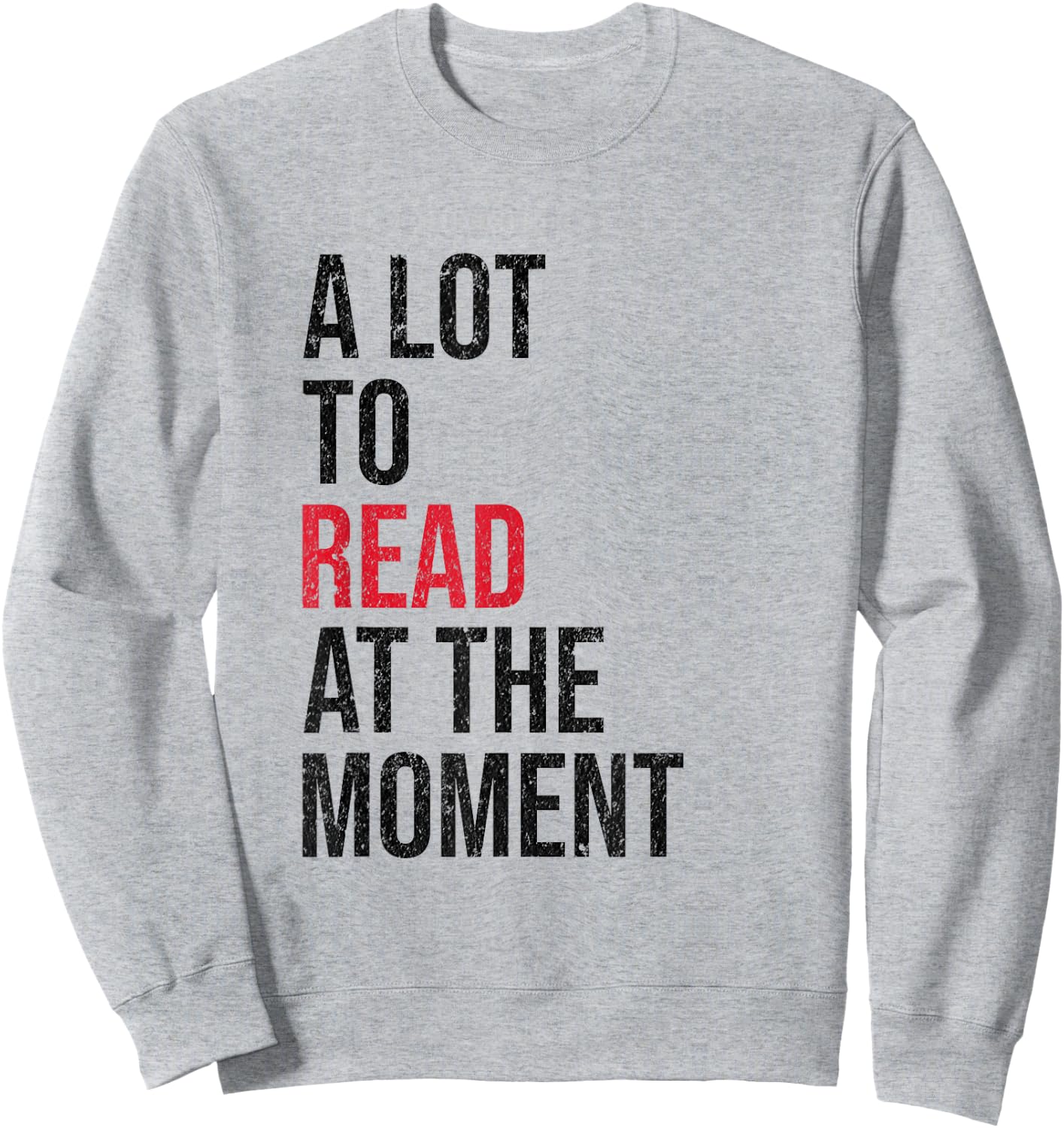 A Lot to Read at the Moment Reading Book Reader Nerd Sweatshirt - Sweatshirt | Ash