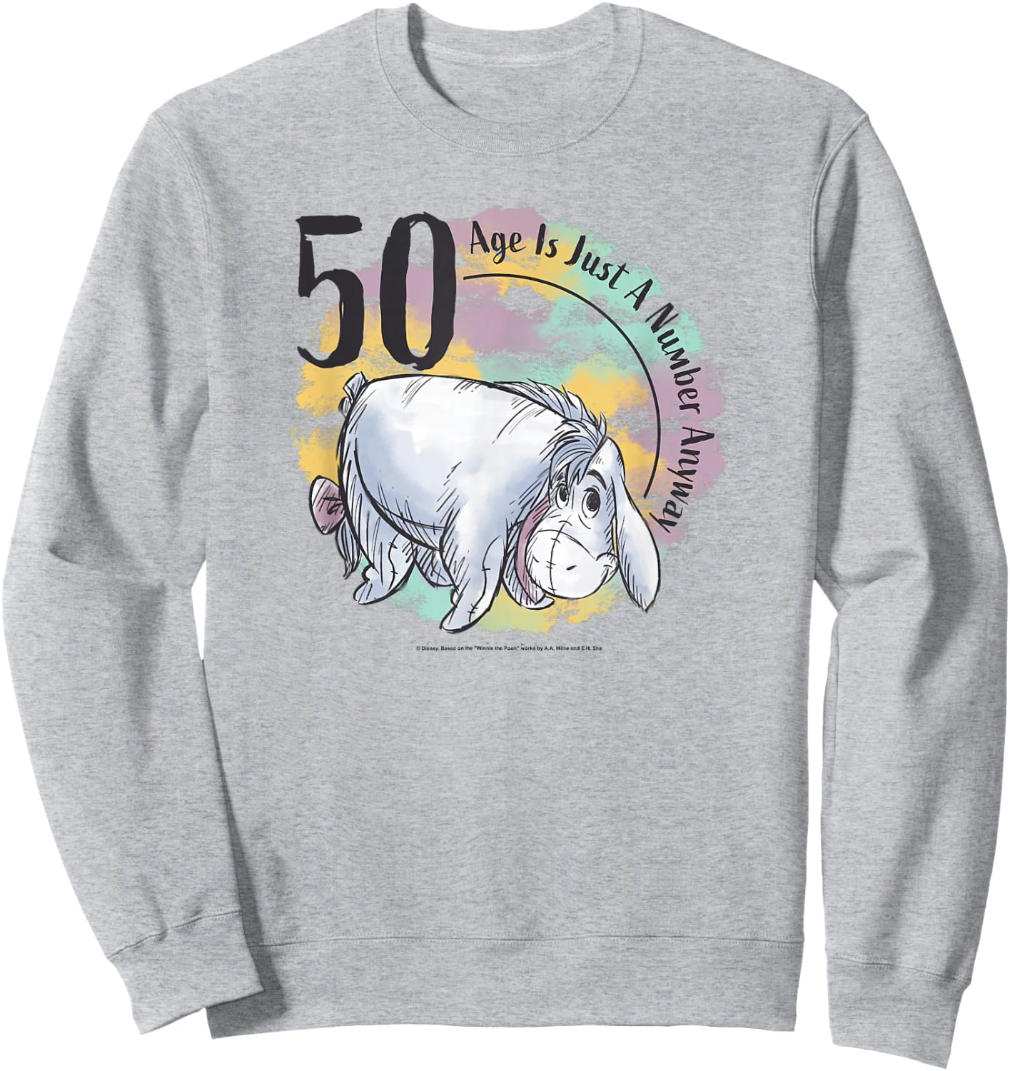 Disney Winnie The Pooh 50th Birthday Eeyore Quote Sweatshirt - Sweatshirt | Ash