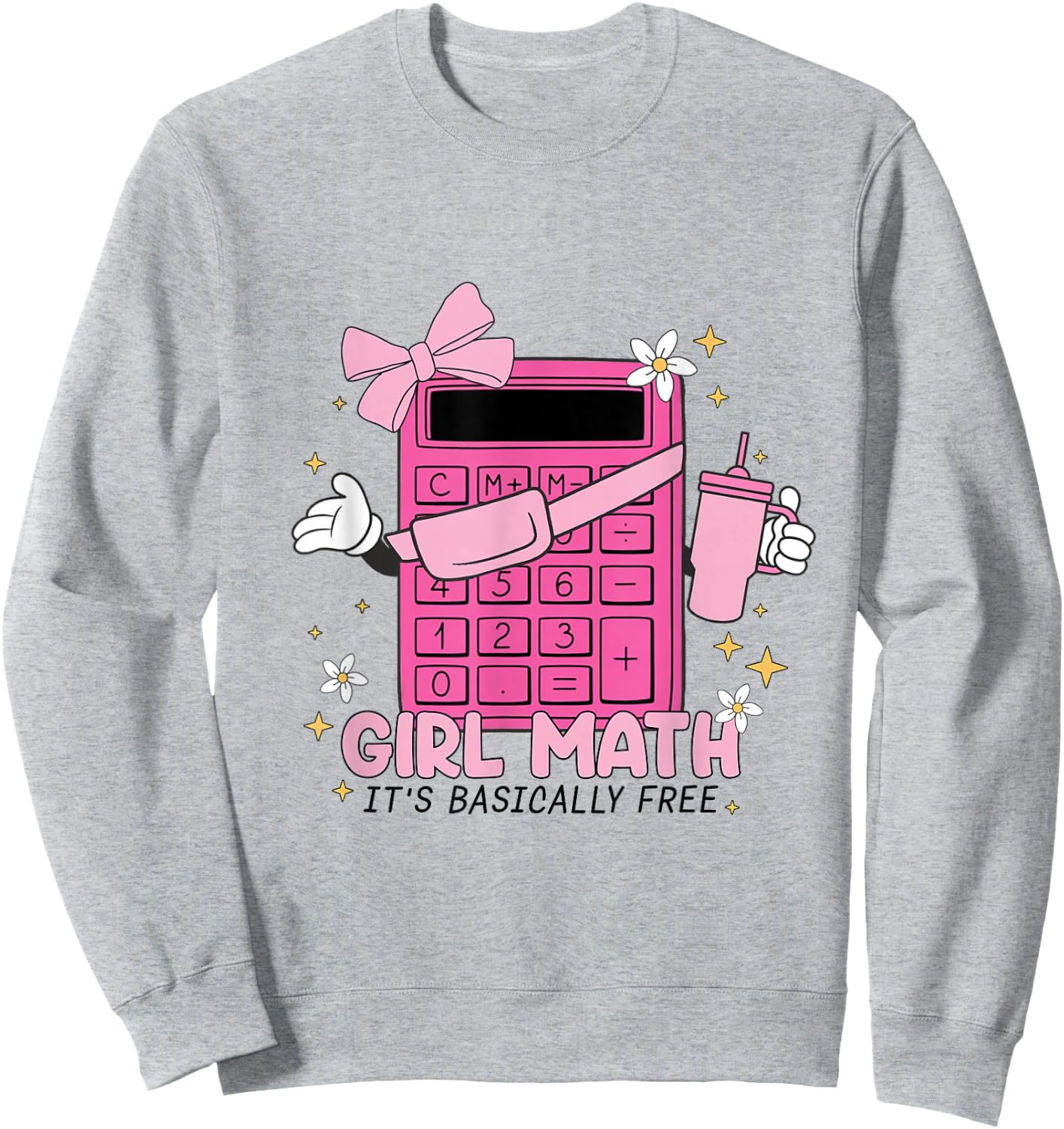 Girl Math Calculator Its Basically Free Mathematics Women Sweatshirt - Sweatshirt | Ash