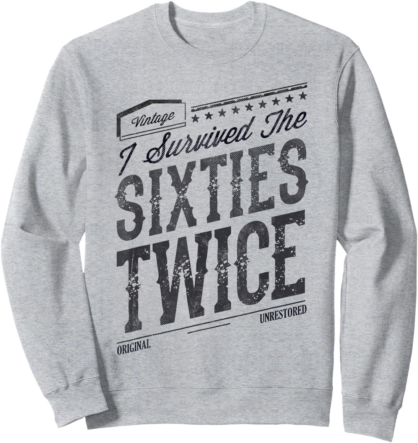 I SURVIVED My SIXTIES TWICE Built In 60s 70th 60th Birthday Sweatshirt - Sweatshirt | Ash
