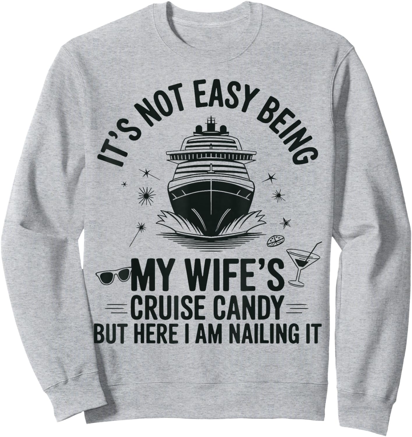 It's Not Easy Being My Wife's Cruise Candy Husband Cruise Sweatshirt - Sweatshirt | Ash