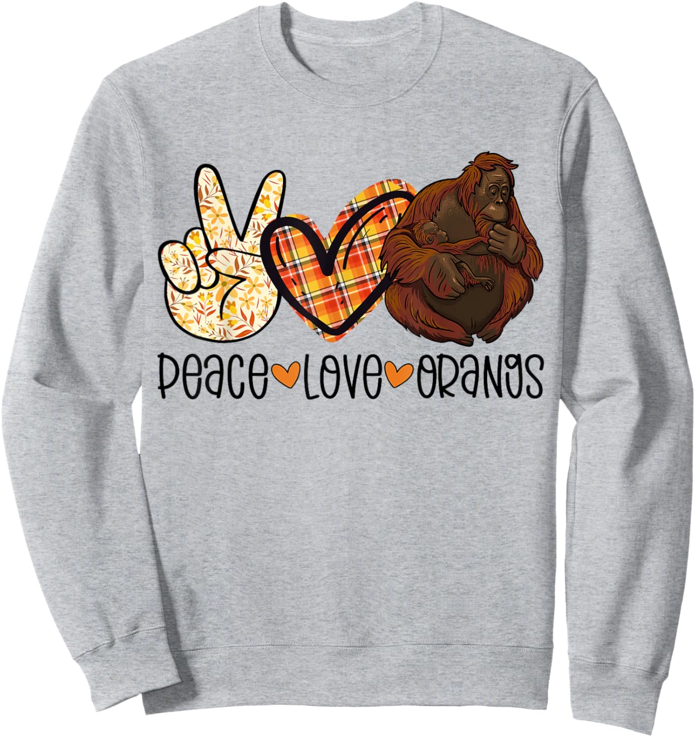 Peace Love Orangs Orangutan Mom With Baby Ape Lover Gift Sweatshirt - Sweatshirt | Ash