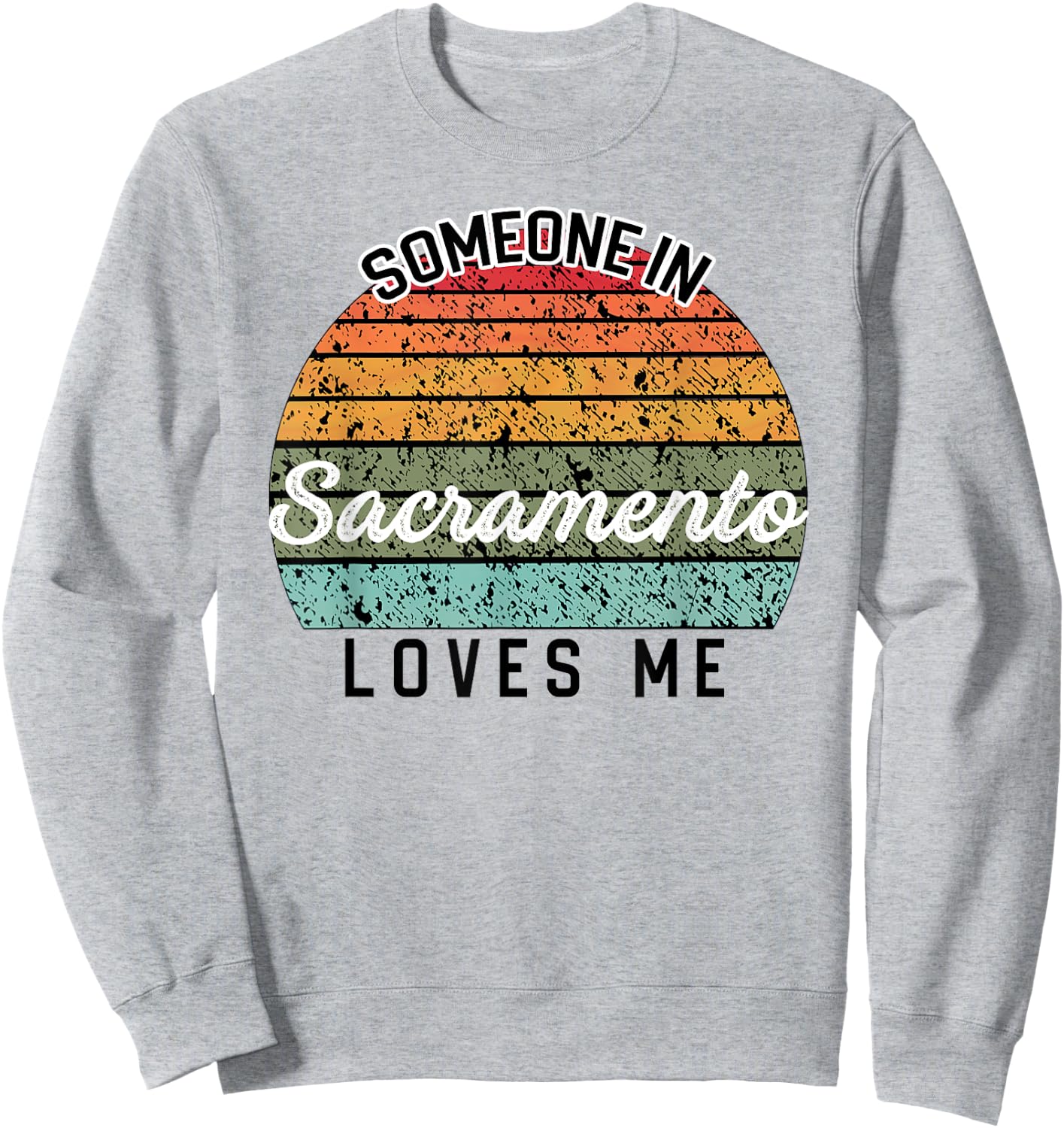 Someone in Sacramento Loves Me United States Family Travel Sweatshirt - Sweatshirt | Ash