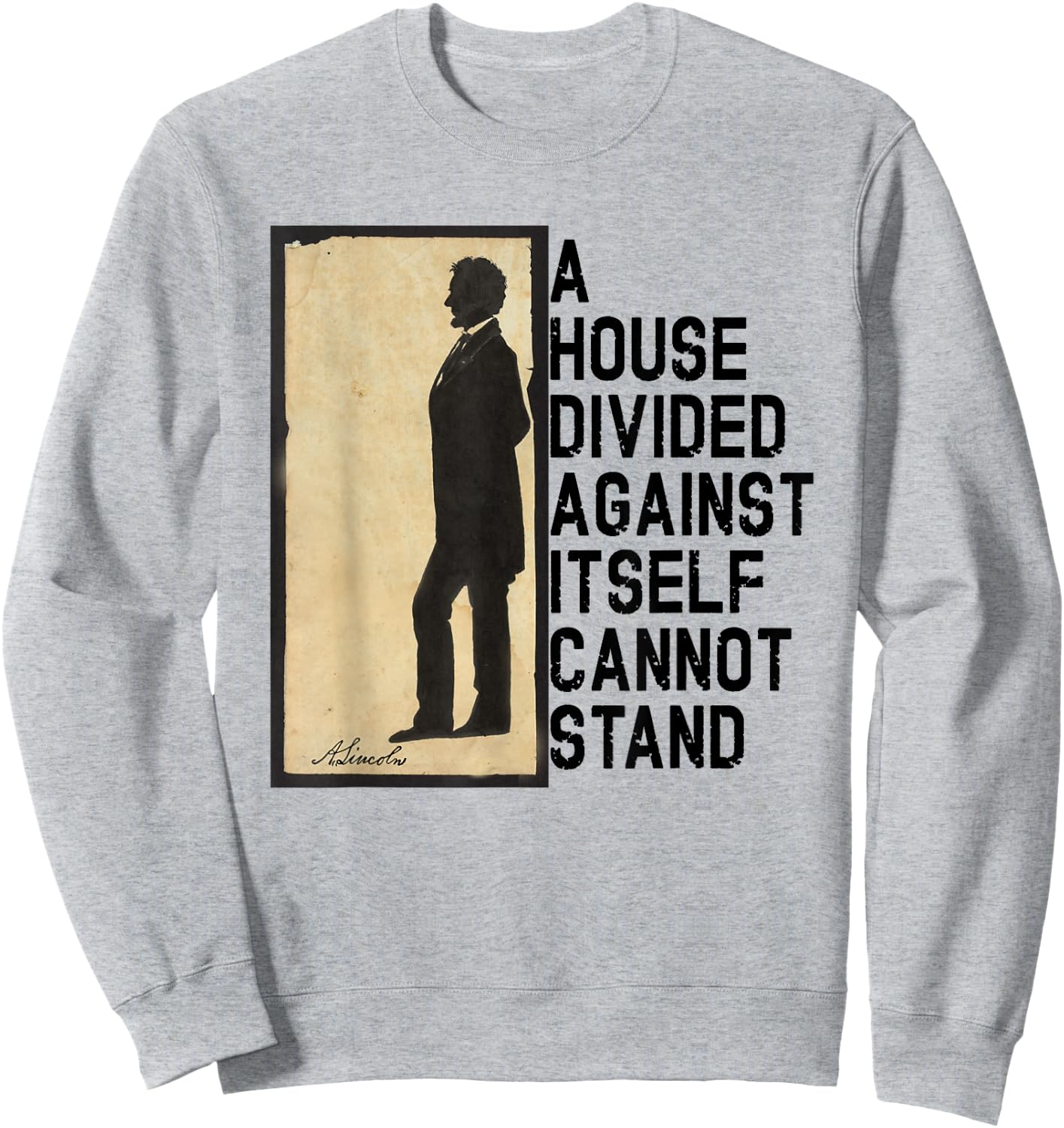 Lincoln Quote A House Divided Sweatshirt - Sweatshirt | Ash
