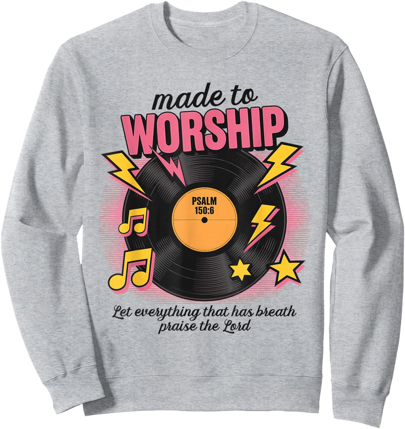 Made To Worship Let Everything That Has Breath Praise Lord Sweatshirt - Sweatshirt | Ash
