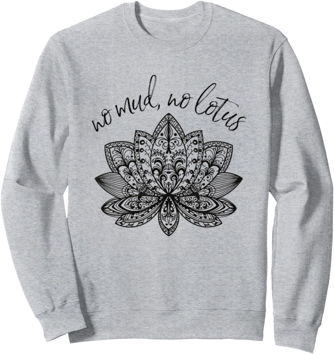 No Mud No Lotus Yoga Meditation Enlightenment Buddhism Yogi Sweatshirt - Sweatshirt | Ash