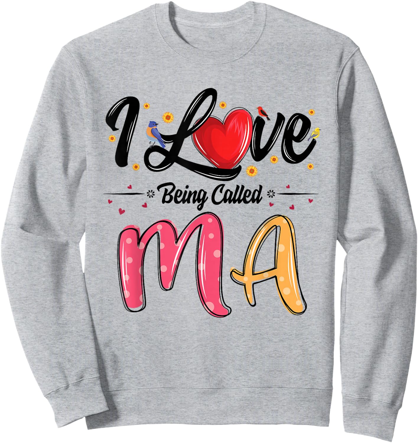 I Love Being Called Ma Grandma Mother's Day Sweatshirt - Sweatshirt | Ash